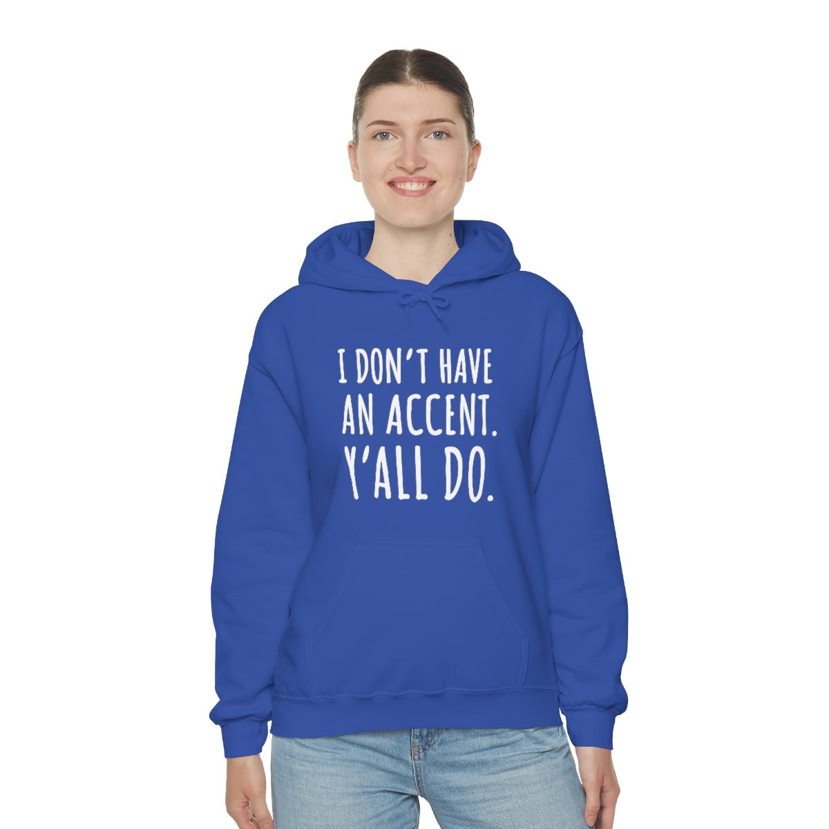 I Don't Have an Accent Y'all Do Print Design Hoodie - We Love Your Gift