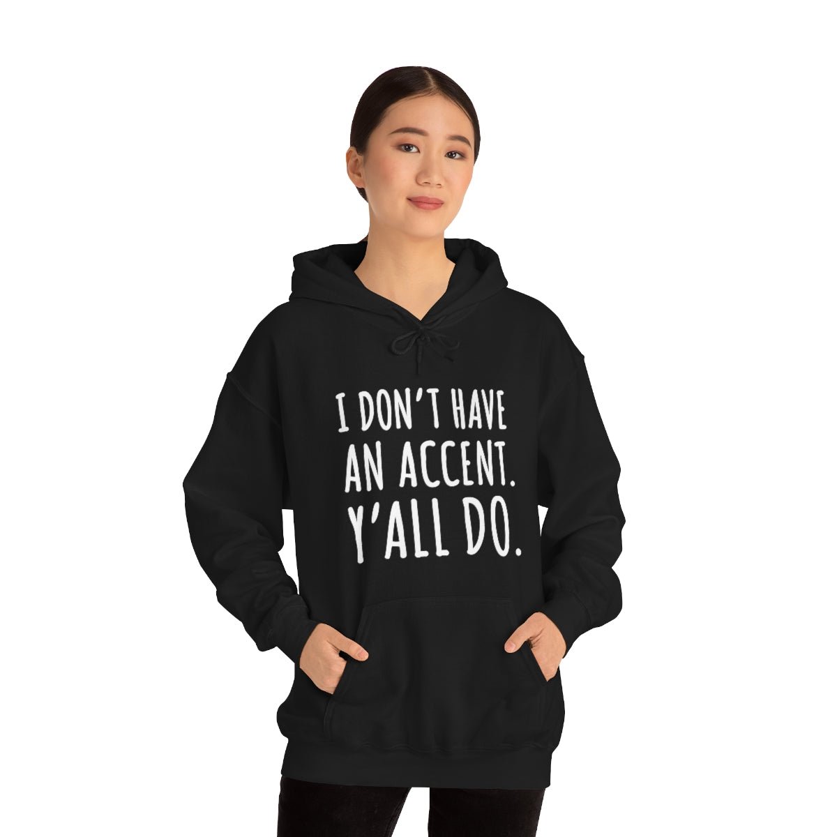 I Don't Have an Accent Y'all Do Print Design Hoodie - We Love Your Gift