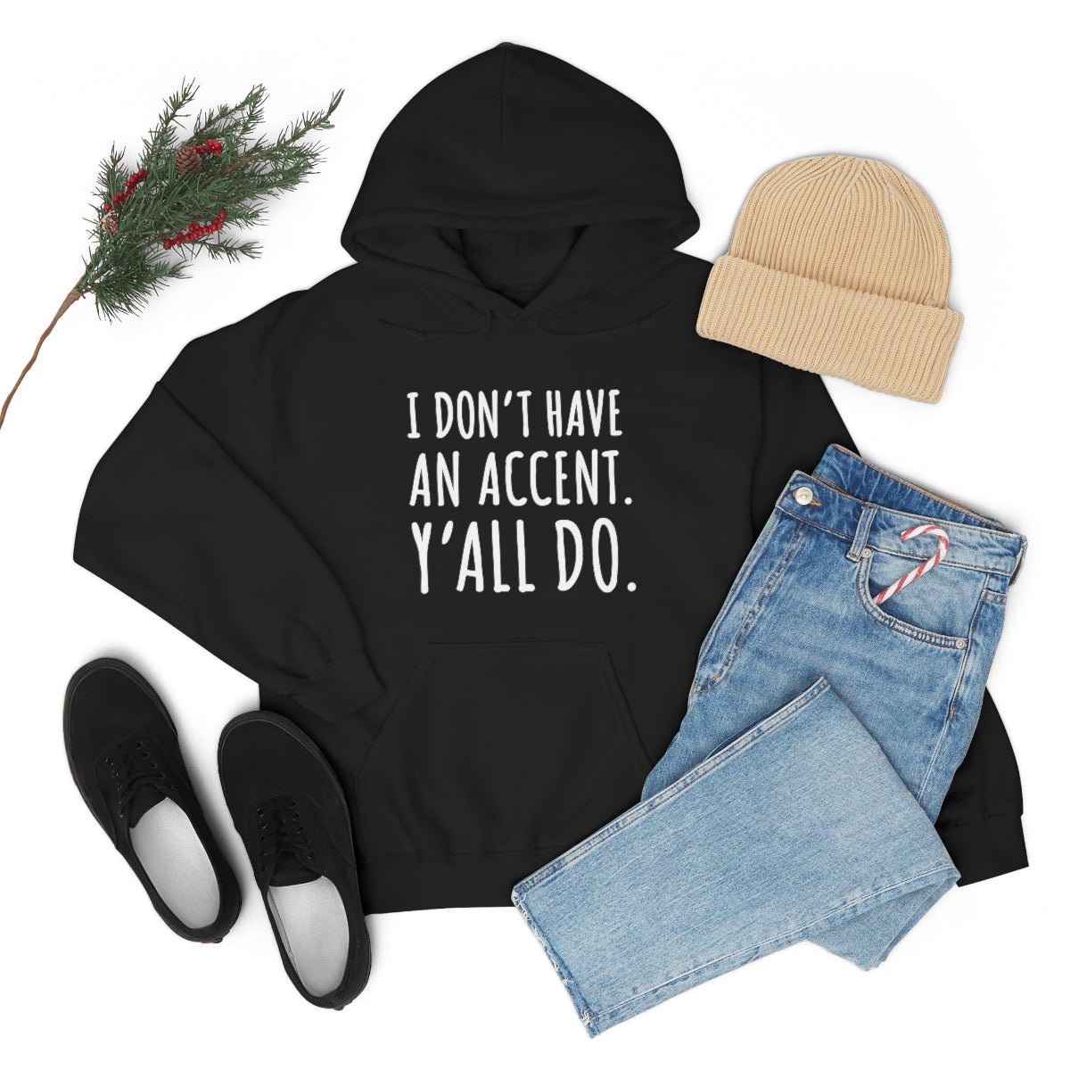 I Don't Have an Accent Y'all Do Print Design Hoodie - We Love Your Gift