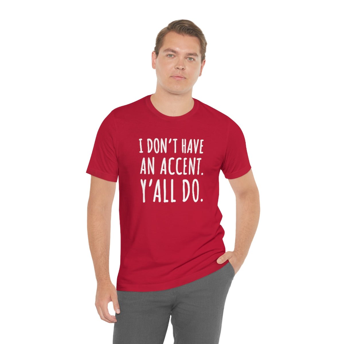 I Don't Have an Accent Y'all Do Print Design Tshirt - We Love Your Gift