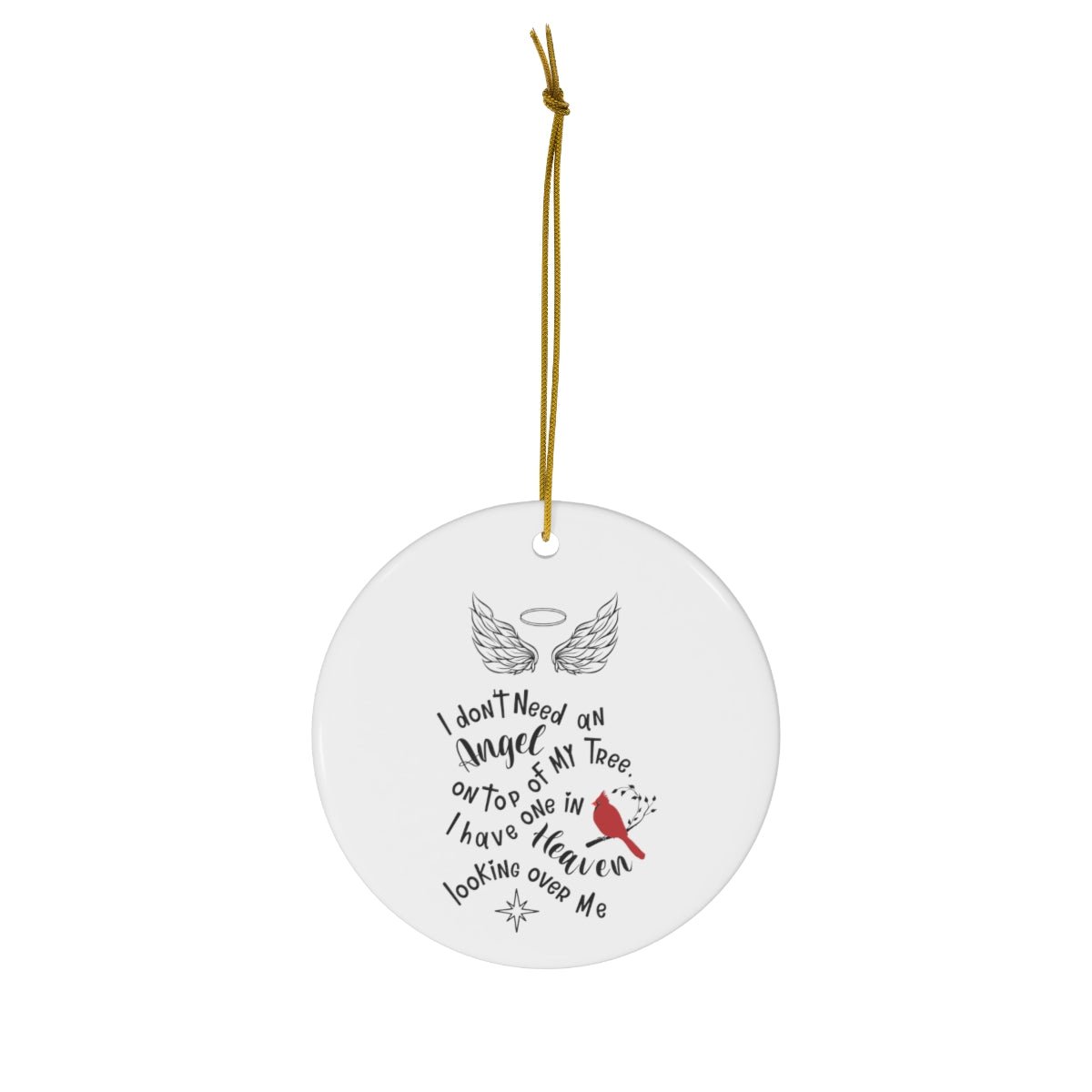 I Don't Need An Angel at the Top of My Tree Cardinal Memorial Ornament - We Love Your Gift