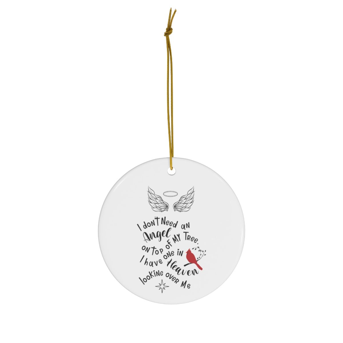 I Don't Need An Angel at the Top of My Tree Cardinal Memorial Ornament - We Love Your Gift