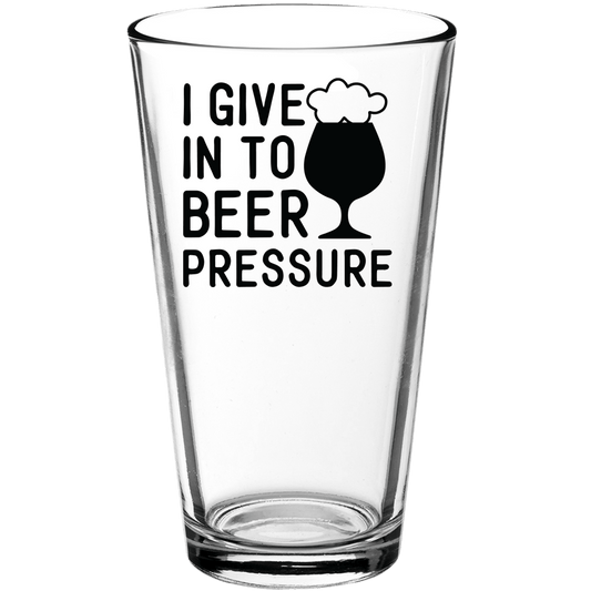 I Give In To Beer Pressure Funny Pint Glass v4 - We Love Your Gift