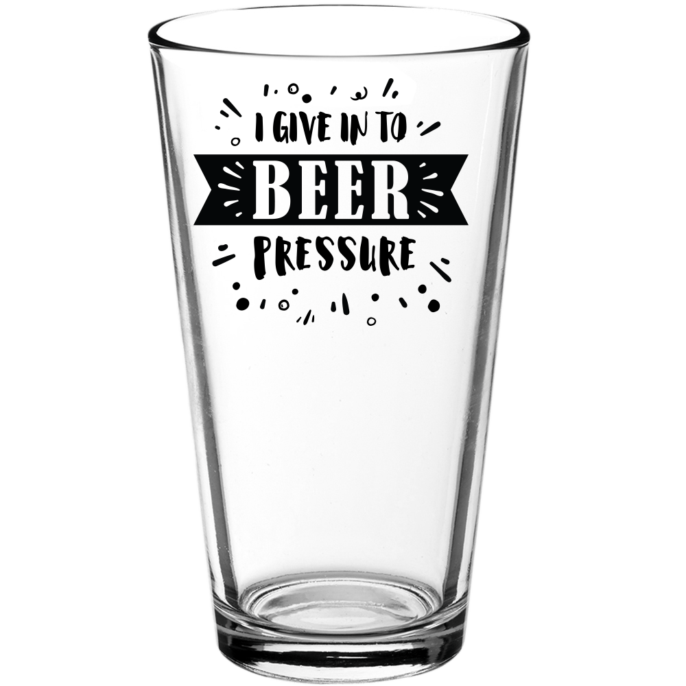 I Give Into Beer Pressure Funny Pint Glass v2 - We Love Your Gift