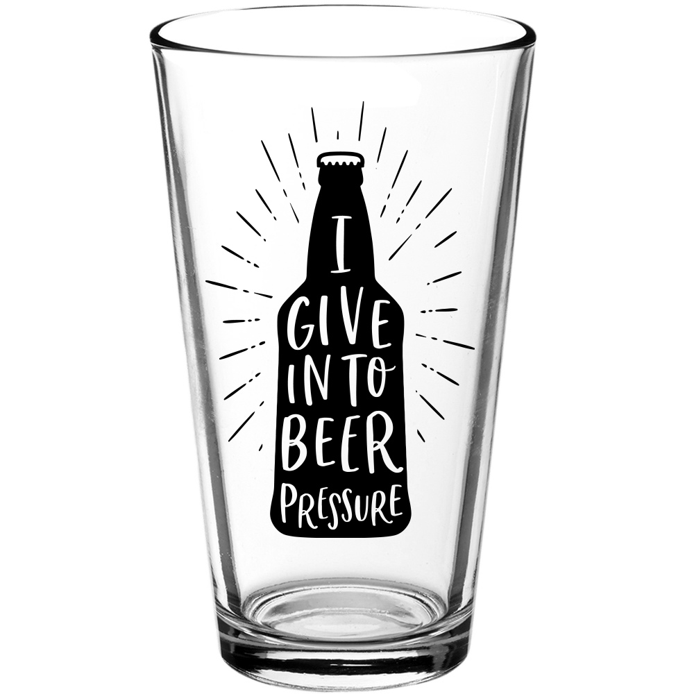 I Give Into Beer Pressure Funny Pint Glass v3 - We Love Your Gift