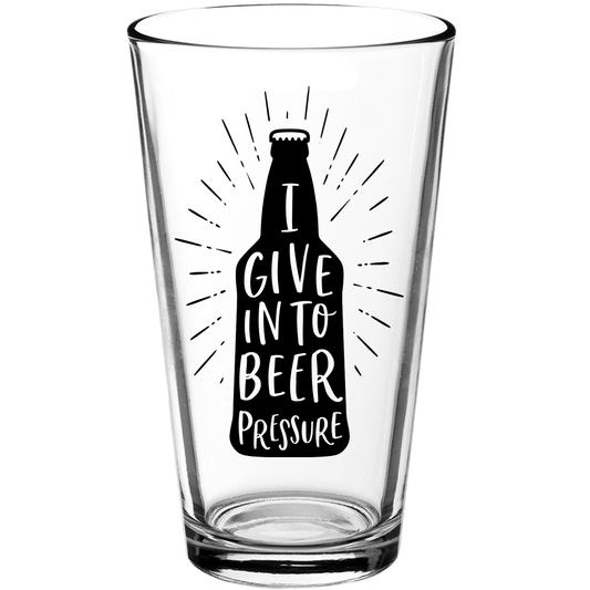 I Give Into Beer Pressure Funny Pint Glass v3 - We Love Your Gift