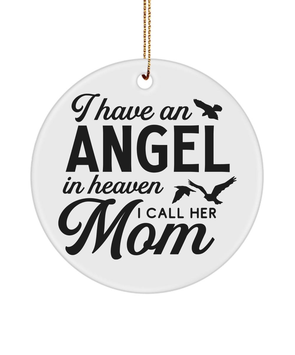 I Have An Angel In Heaven I Call Her Mom Christmas Memorial Ornament - We Love Your Gift