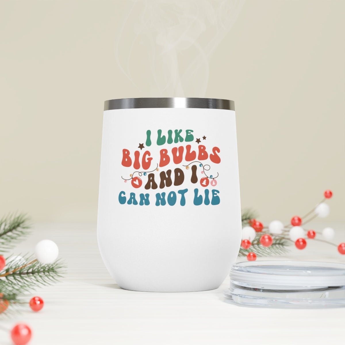 I Like Big Bulbs and I Cannot Lie - Holiday 12oz Insulated Wine Tumbler - We Love Your Gift