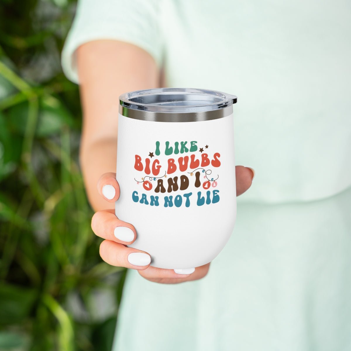 I Like Big Bulbs and I Cannot Lie - Holiday 12oz Insulated Wine Tumbler - We Love Your Gift