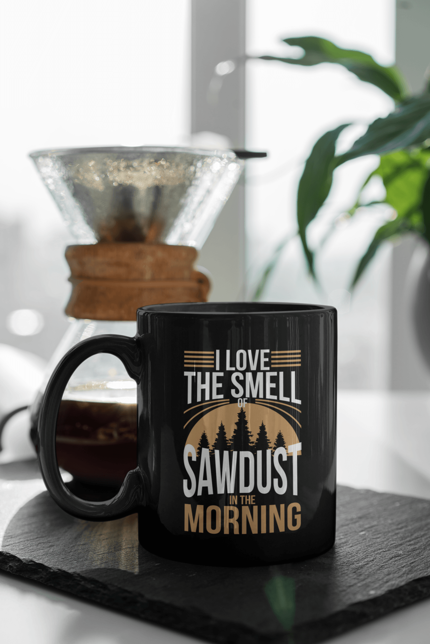 I Love the Smell of Sawdust in the Morning Mug - We Love Your Gift