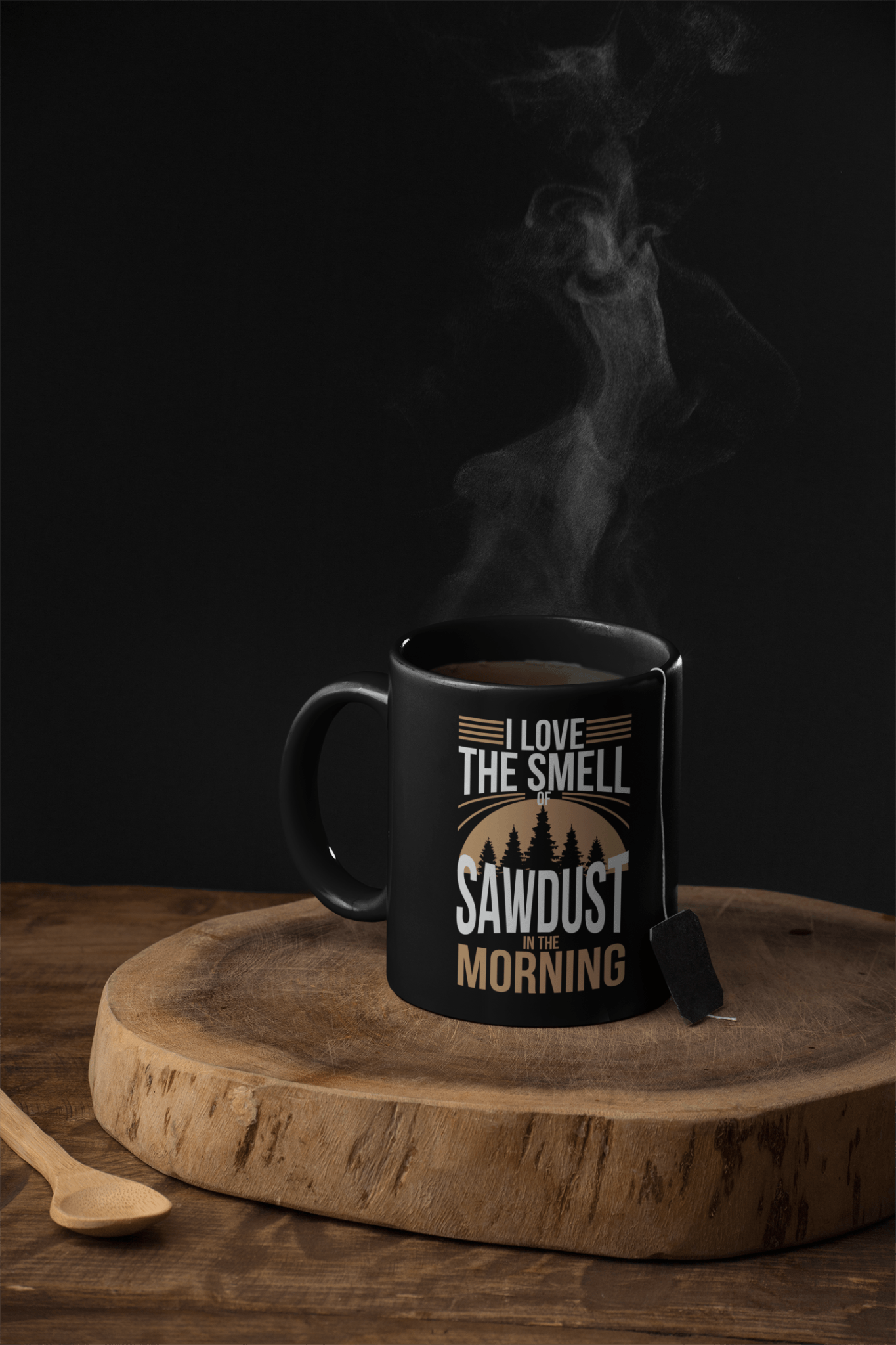 I Love the Smell of Sawdust in the Morning Mug - We Love Your Gift