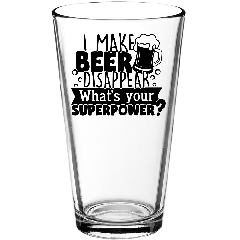 I Make Beer Disappear Funny Pint Glass - We Love Your Gift