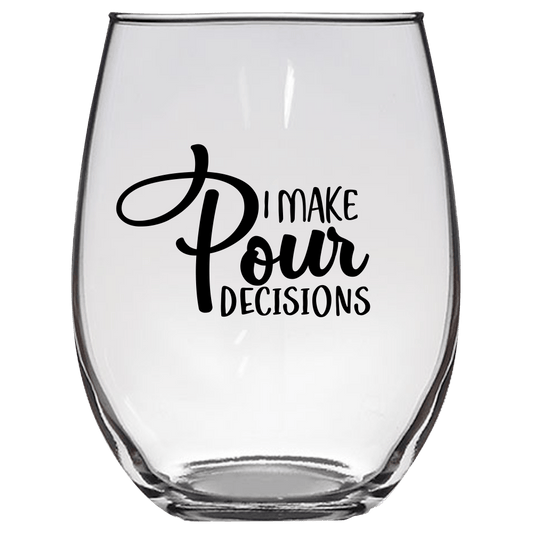 I Make Pour Decisions Funny Wine Glass - Gift Idea for Family and Friends - We Love Your Gift