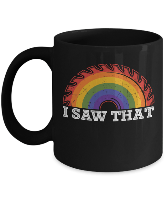 I Saw That Mug - We Love Your Gift