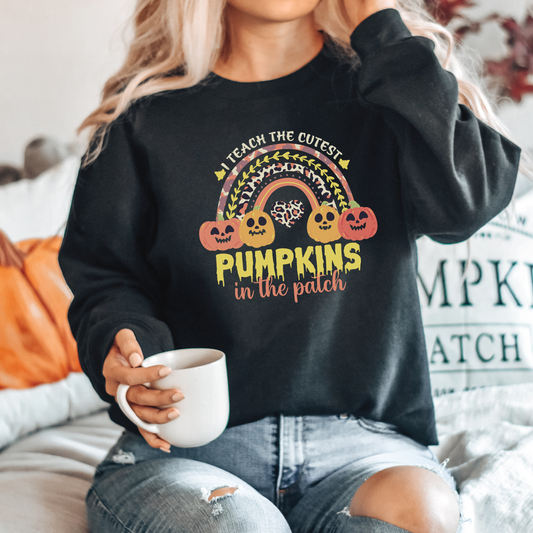 I Teach the Cutest Pumpkin in the Patch Sweatshirt Print for Fall