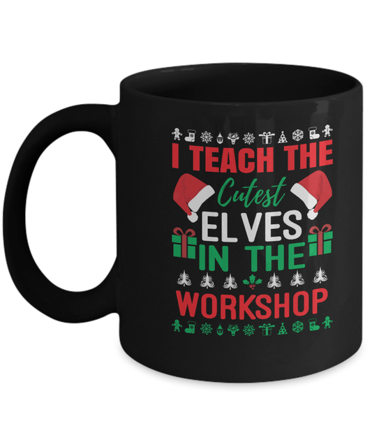 I Teach the Cutest Elves in the Workshop - We Love Your Gift