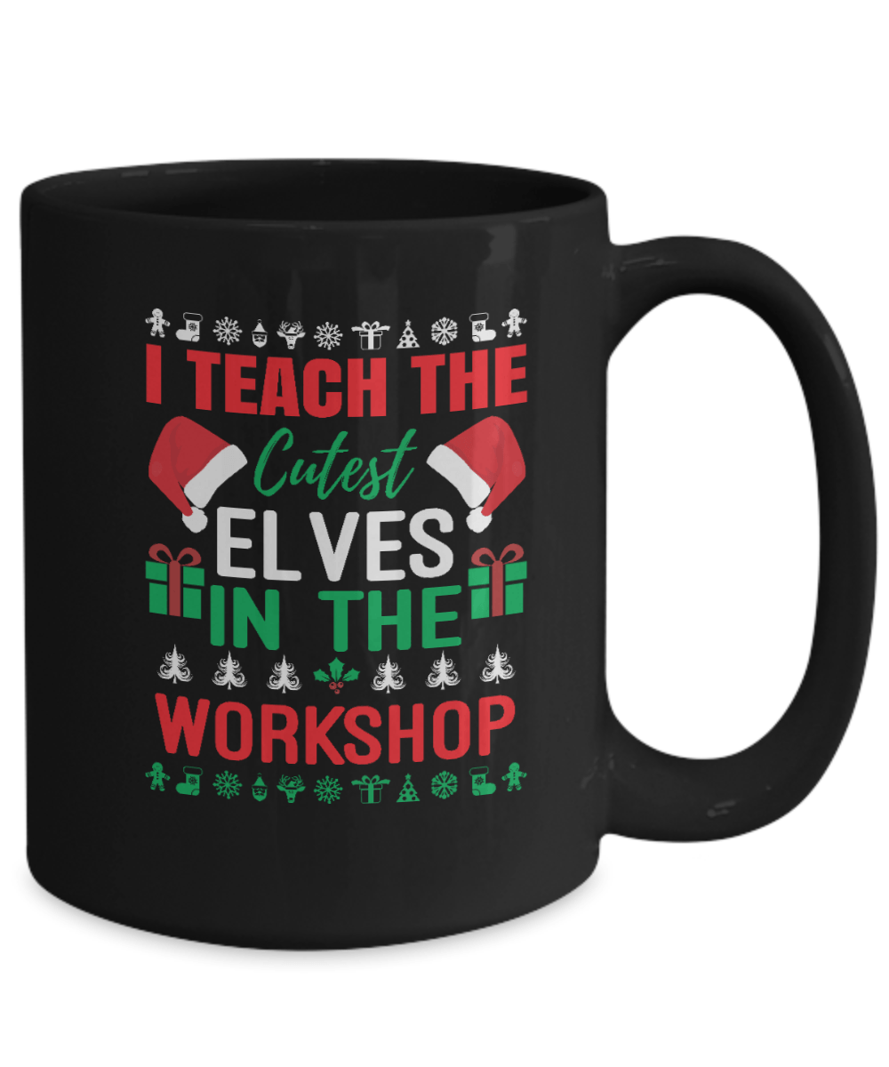 I Teach the Cutest Elves in the Workshop - We Love Your Gift