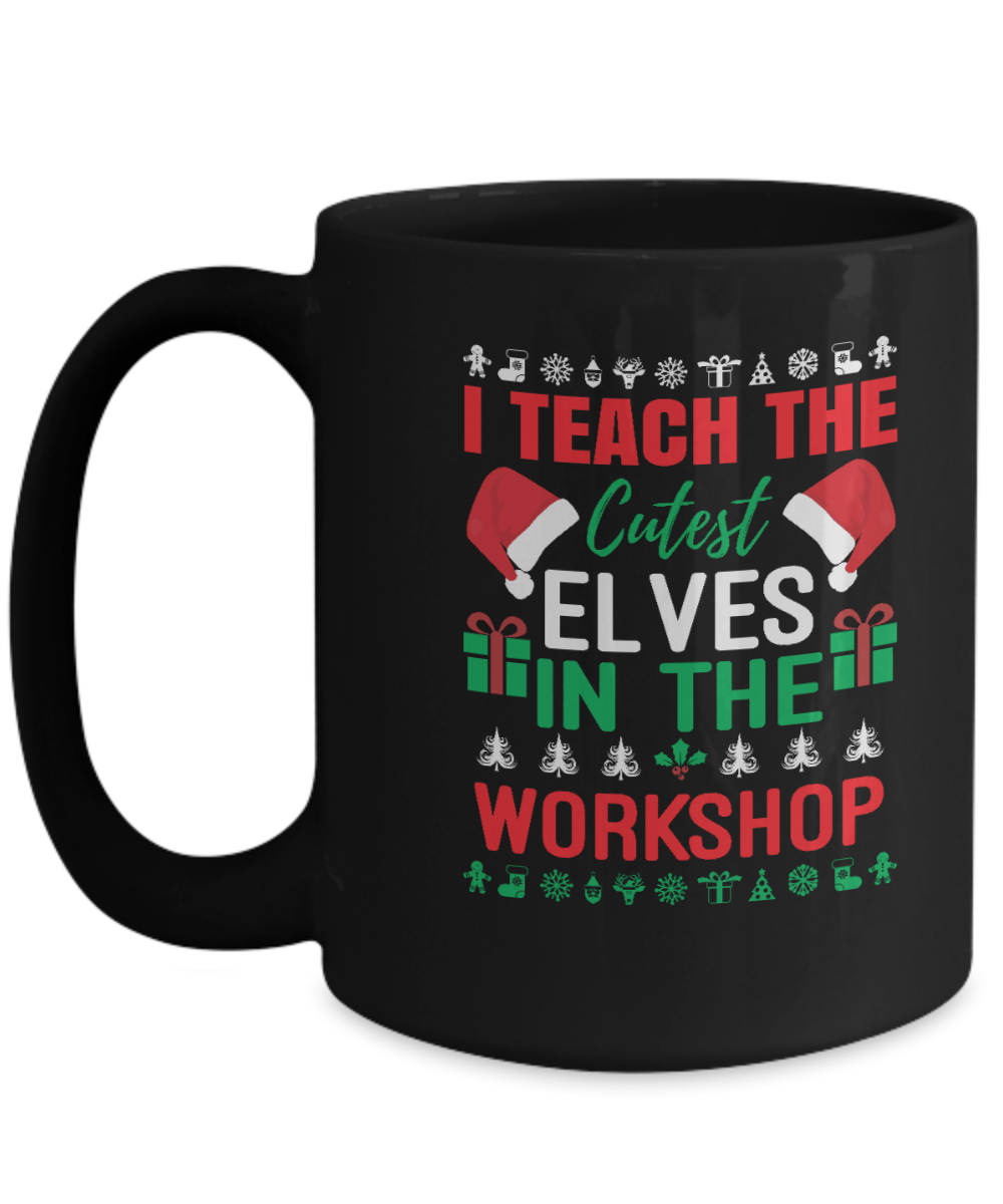 I Teach the Cutest Elves in the Workshop - We Love Your Gift