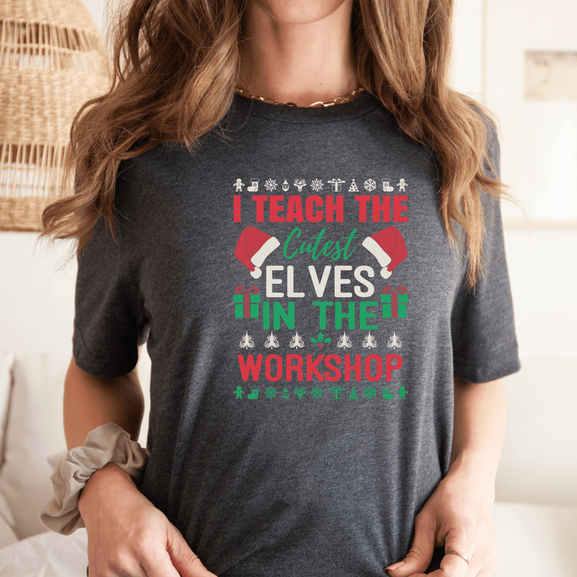 I Teach the Cutest Elves in the Workshop Shirt Print for Fall - We Love Your Gift