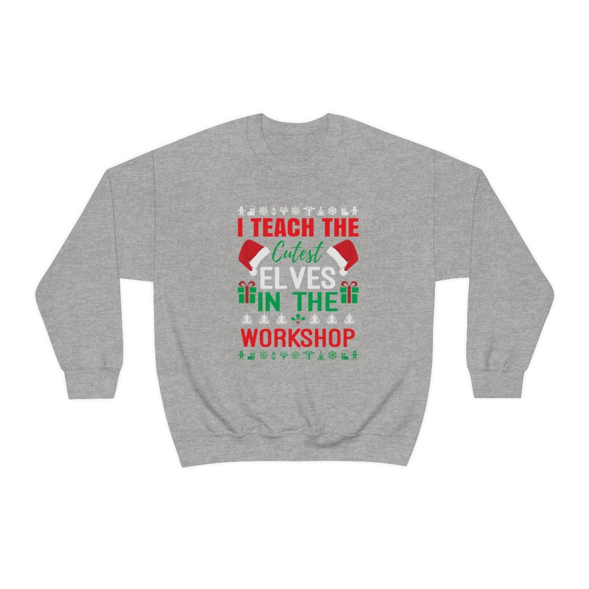 I Teach the Cutest Elves in the Workshop Sweatshirt for Fall - We Love Your Gift