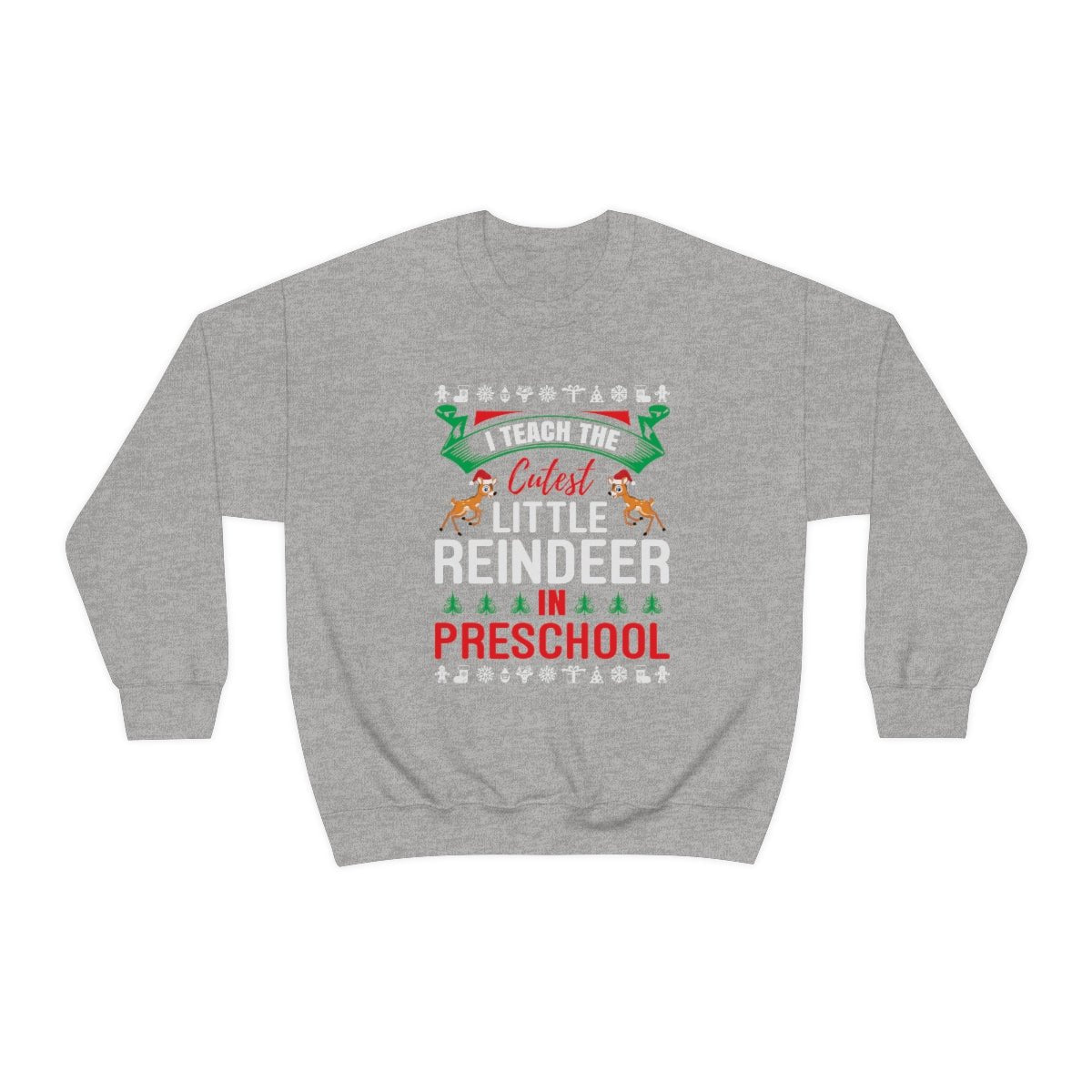 I Teach the Cutest Little Reindeer in Preschool Sweatshirt Print for Fall - We Love Your Gift