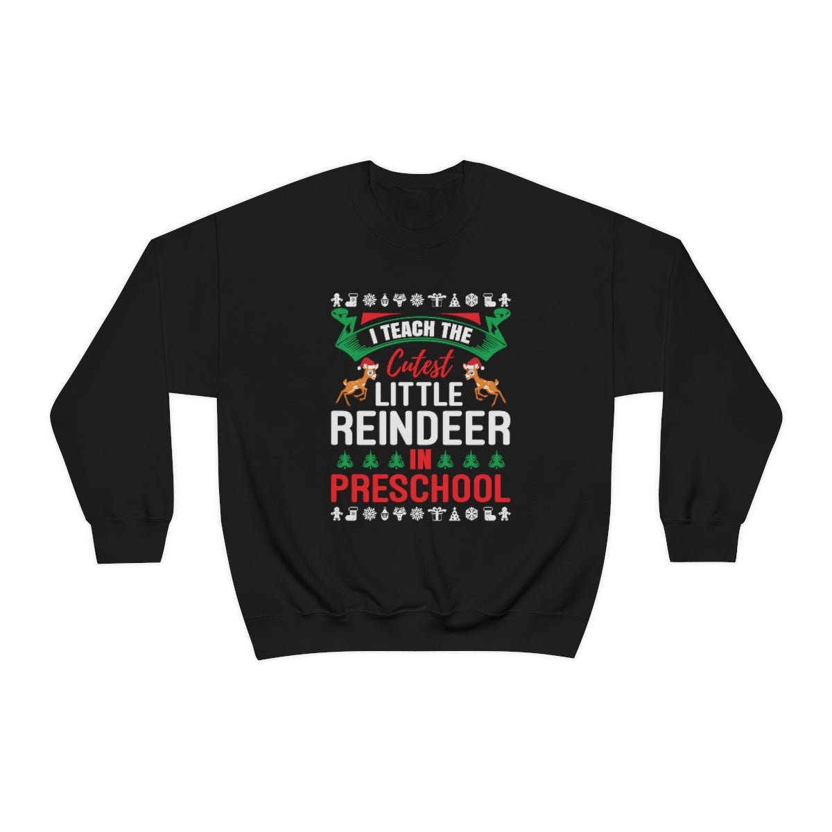 I Teach the Cutest Little Reindeer in Preschool Sweatshirt Print for Fall - We Love Your Gift