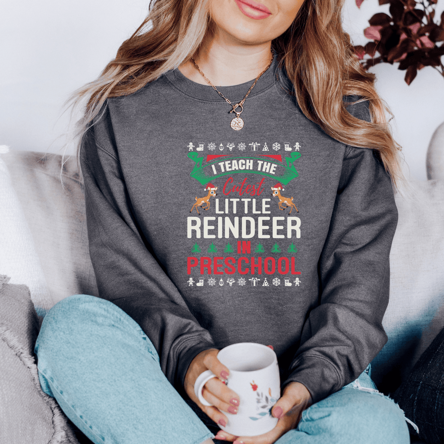 I Teach the Cutest Little Reindeer in Preschool Sweatshirt Print for Fall - We Love Your Gift