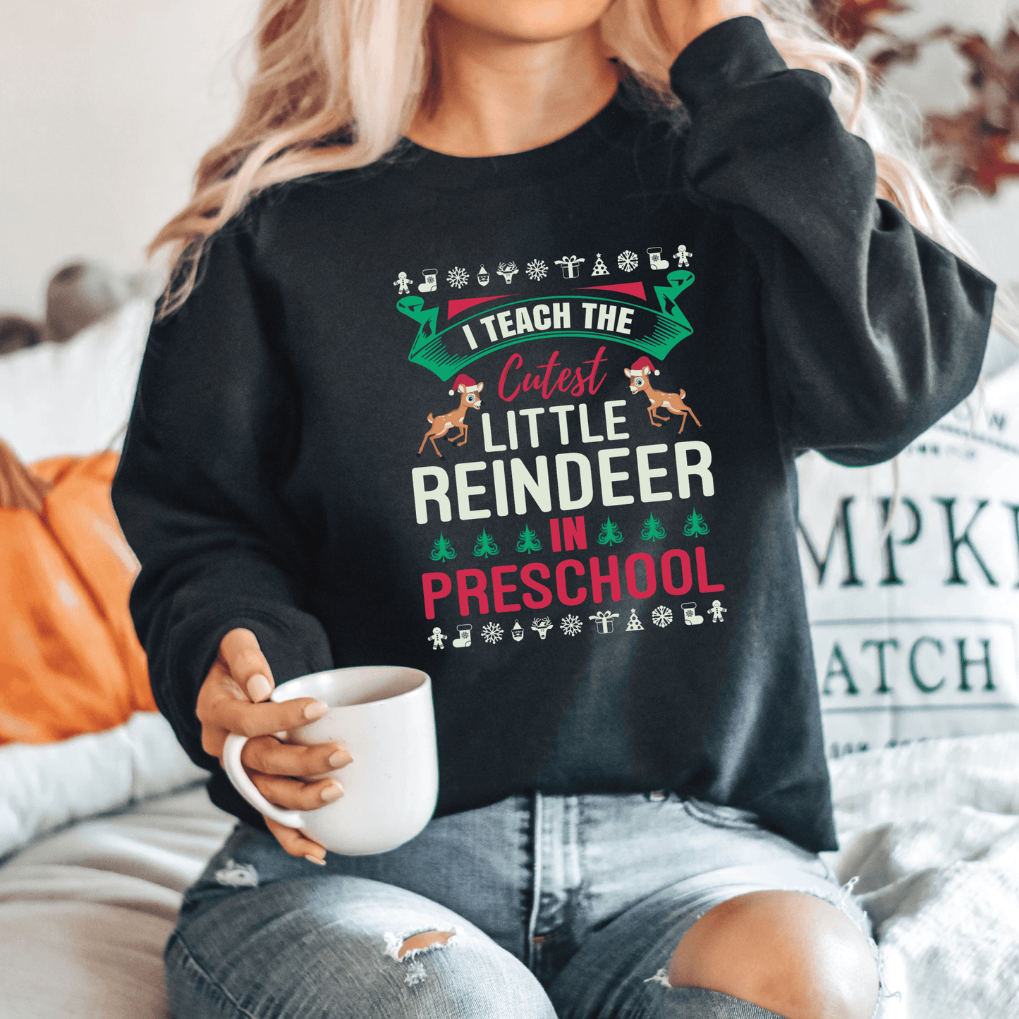 I Teach the Cutest Little Reindeer in Preschool Sweatshirt Print for Fall - We Love Your Gift