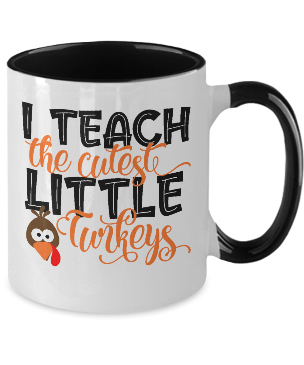 I Teach The Cutest Little Turkeys Mug - We Love Your Gift