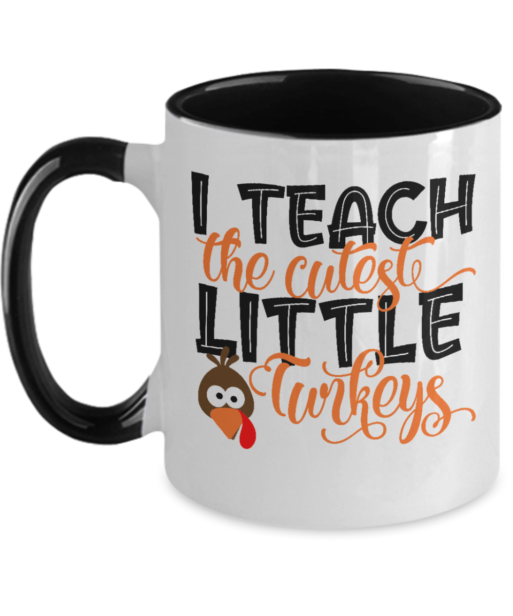 I Teach The Cutest Little Turkeys Mug - We Love Your Gift