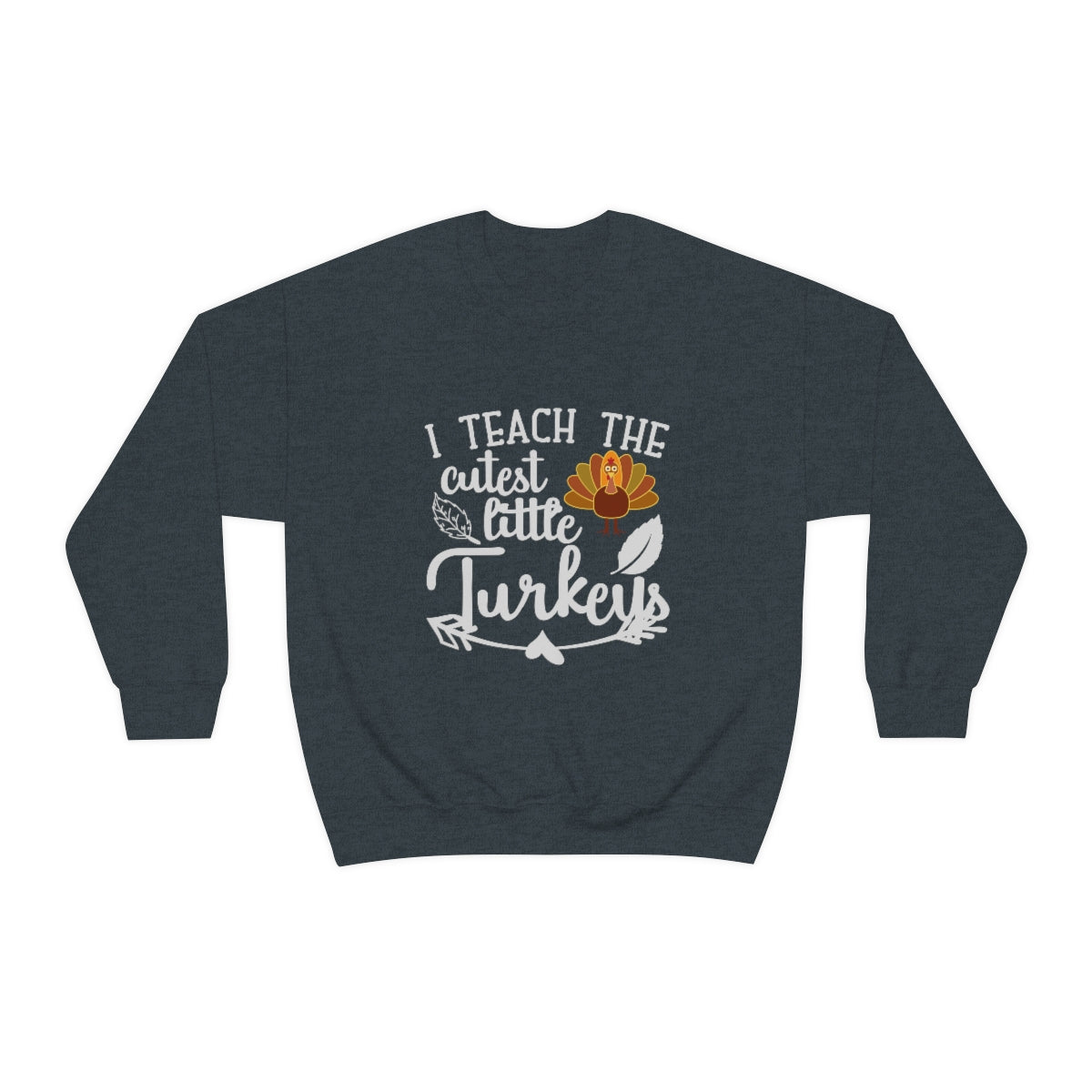 I Teach the Cutest Little Turkeys Sweatshirt Print for Fall - We Love Your Gift