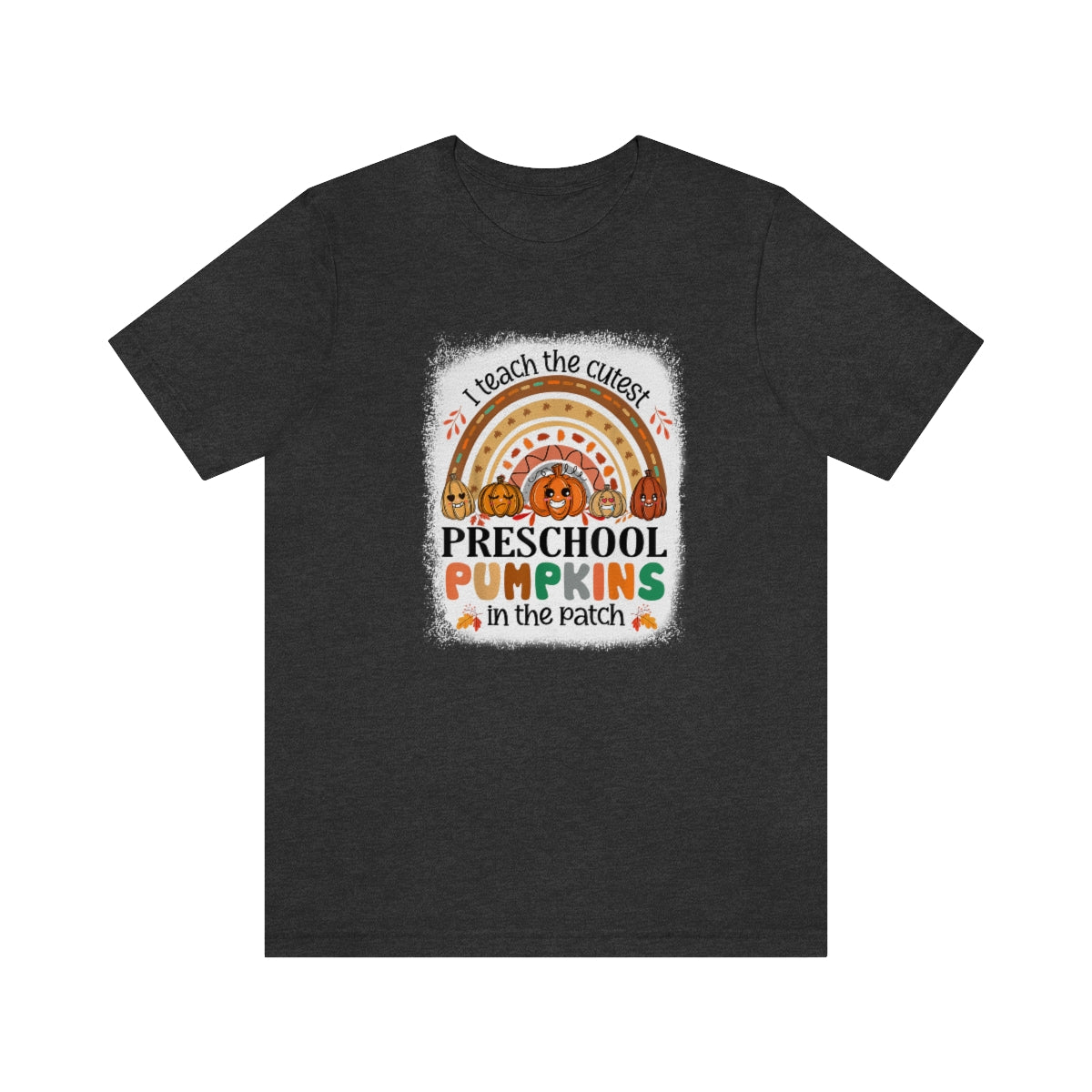 I Teach the Cutest Preschool Pumpkin in the Patch Shirt Print for Fall - We Love Your Gift