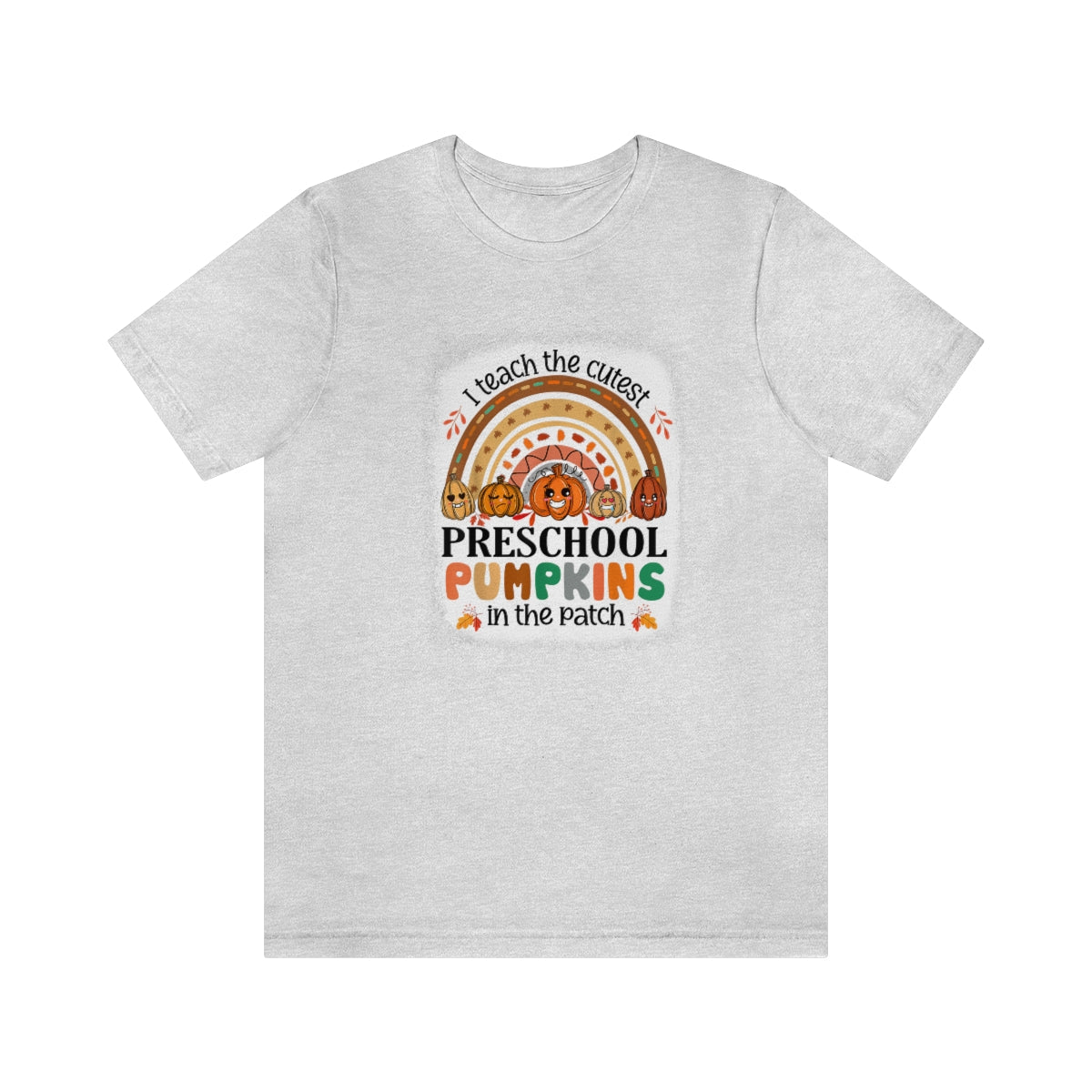 I Teach the Cutest Preschool Pumpkin in the Patch Shirt Print for Fall - We Love Your Gift