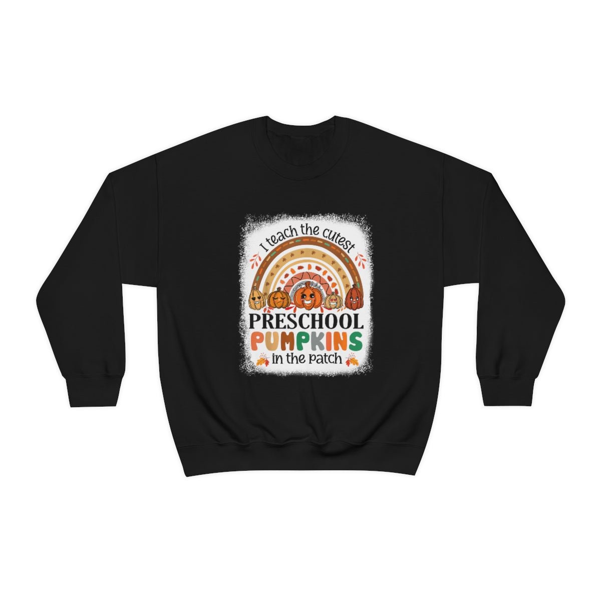 I Teach the Cutest Preschool Pumpkin in the Patch Sweatshirt Print for Fall - We Love Your Gift