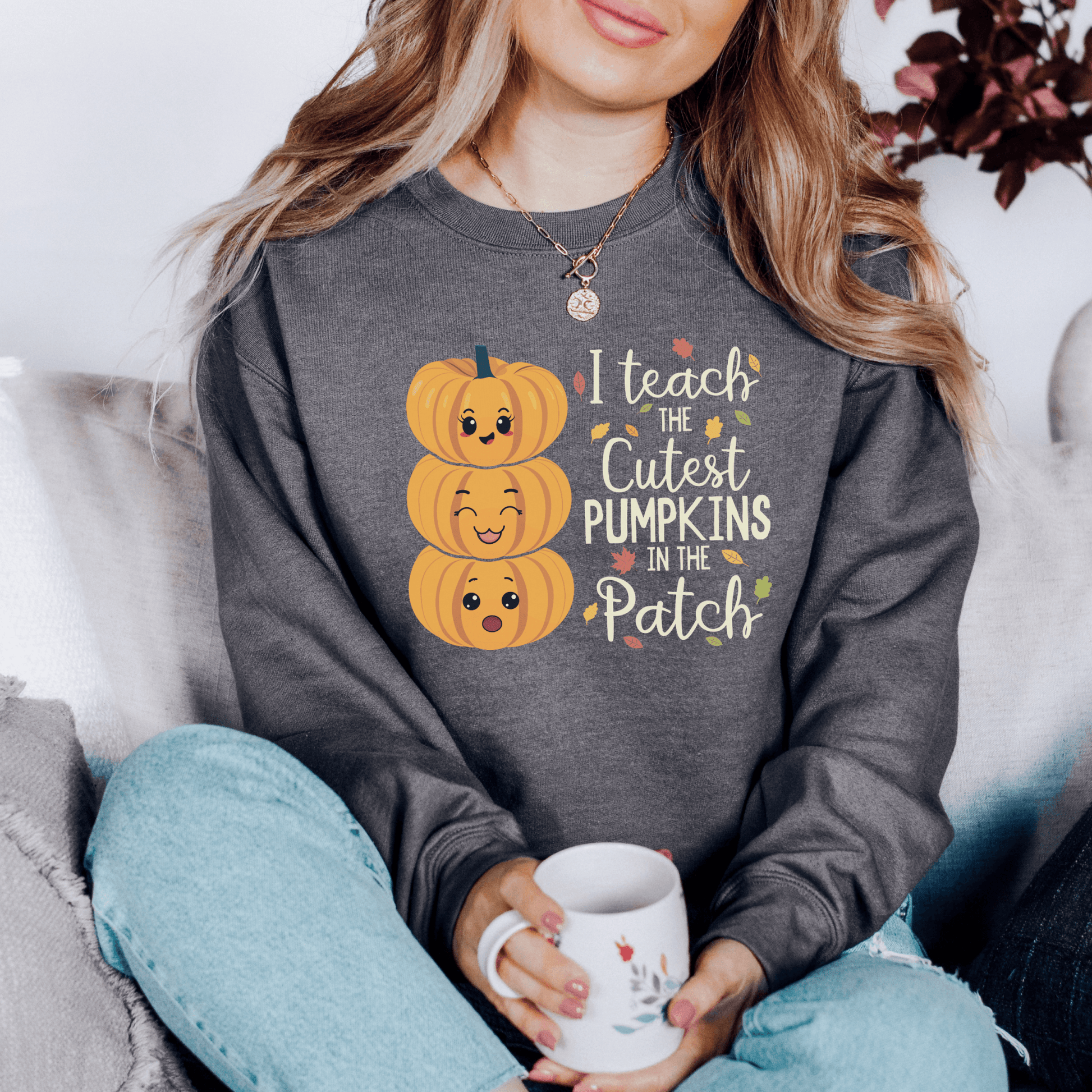 I Teach the Cutest Pumpkin in the Patch Sweatshirt Print for Fall - We Love Your Gift