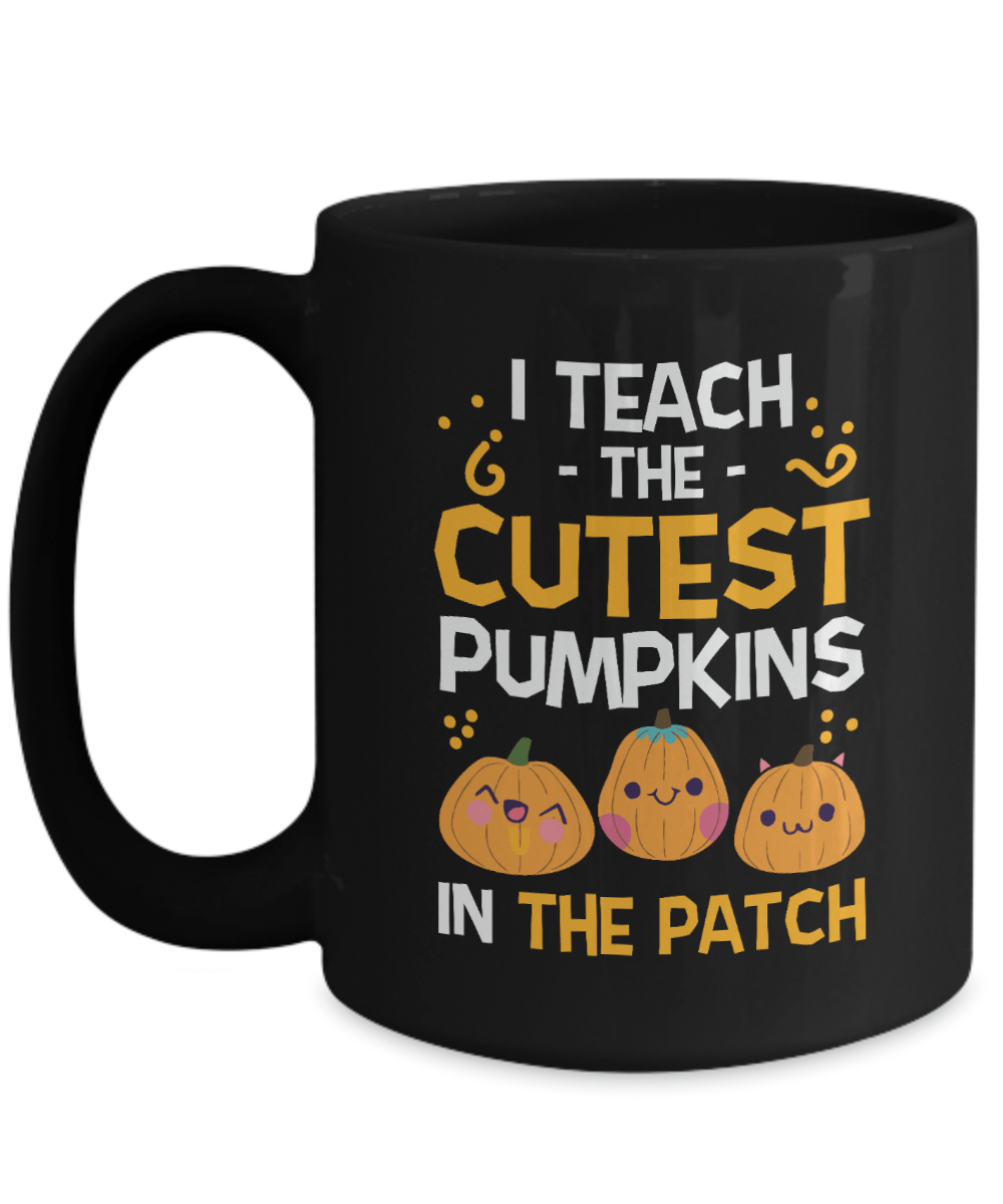 I Teach the Cutest Pumpkins in the Patch Black Mug - We Love Your Gift