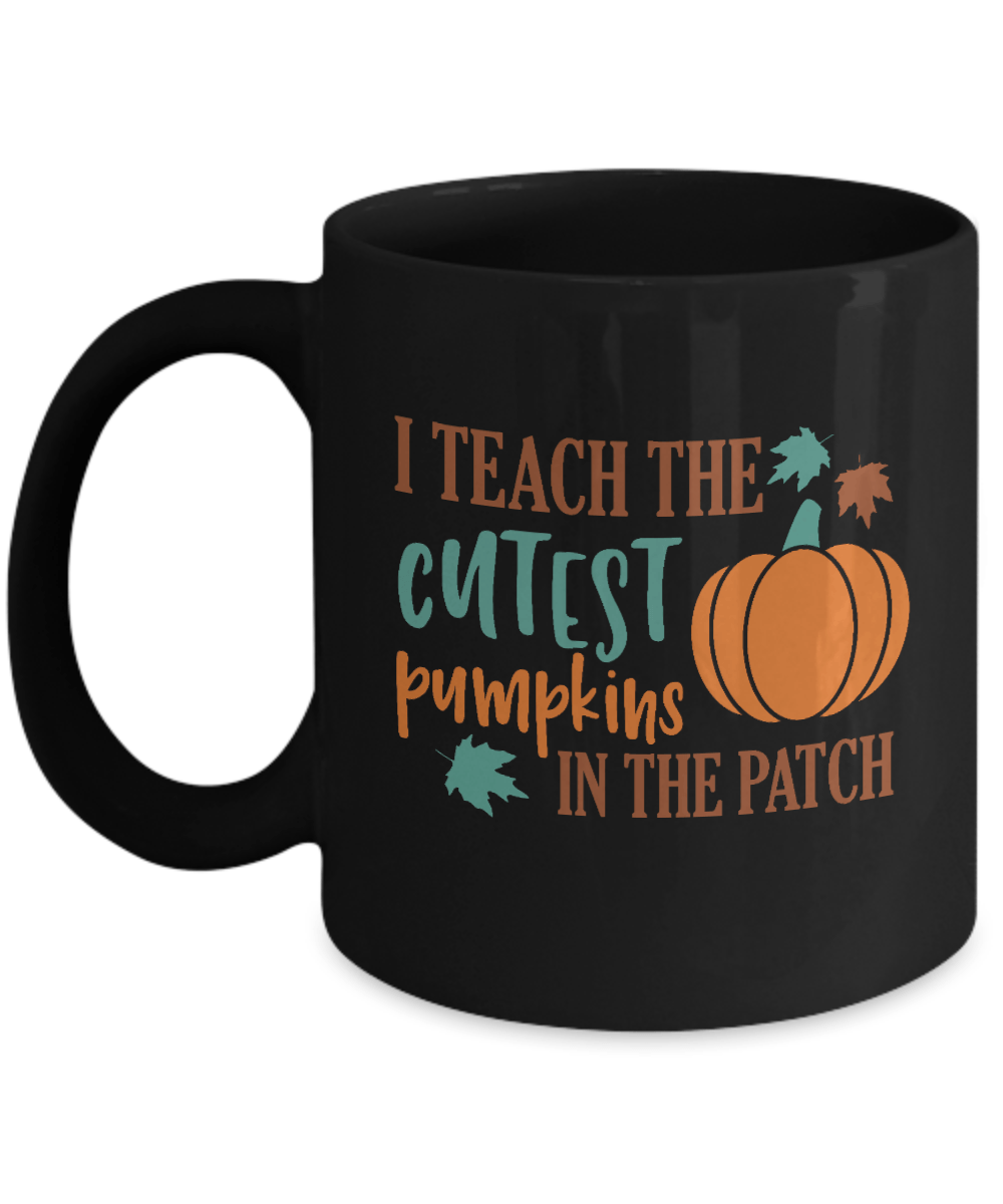 I Teach the Cutest Pumpkins in the Patch Black Mug - We Love Your Gift