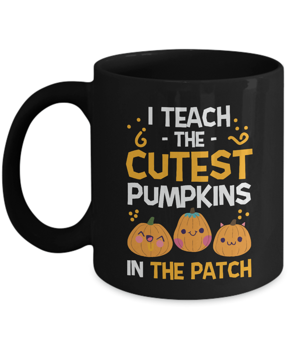 I Teach the Cutest Pumpkins in the Patch Black Mug - We Love Your Gift