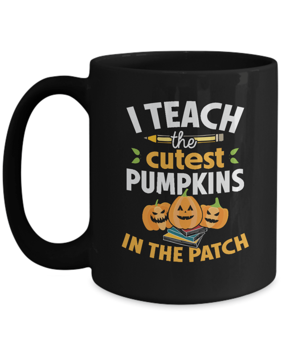 I Teach the Cutest Pumpkins in the Patch Black Mug - We Love Your Gift