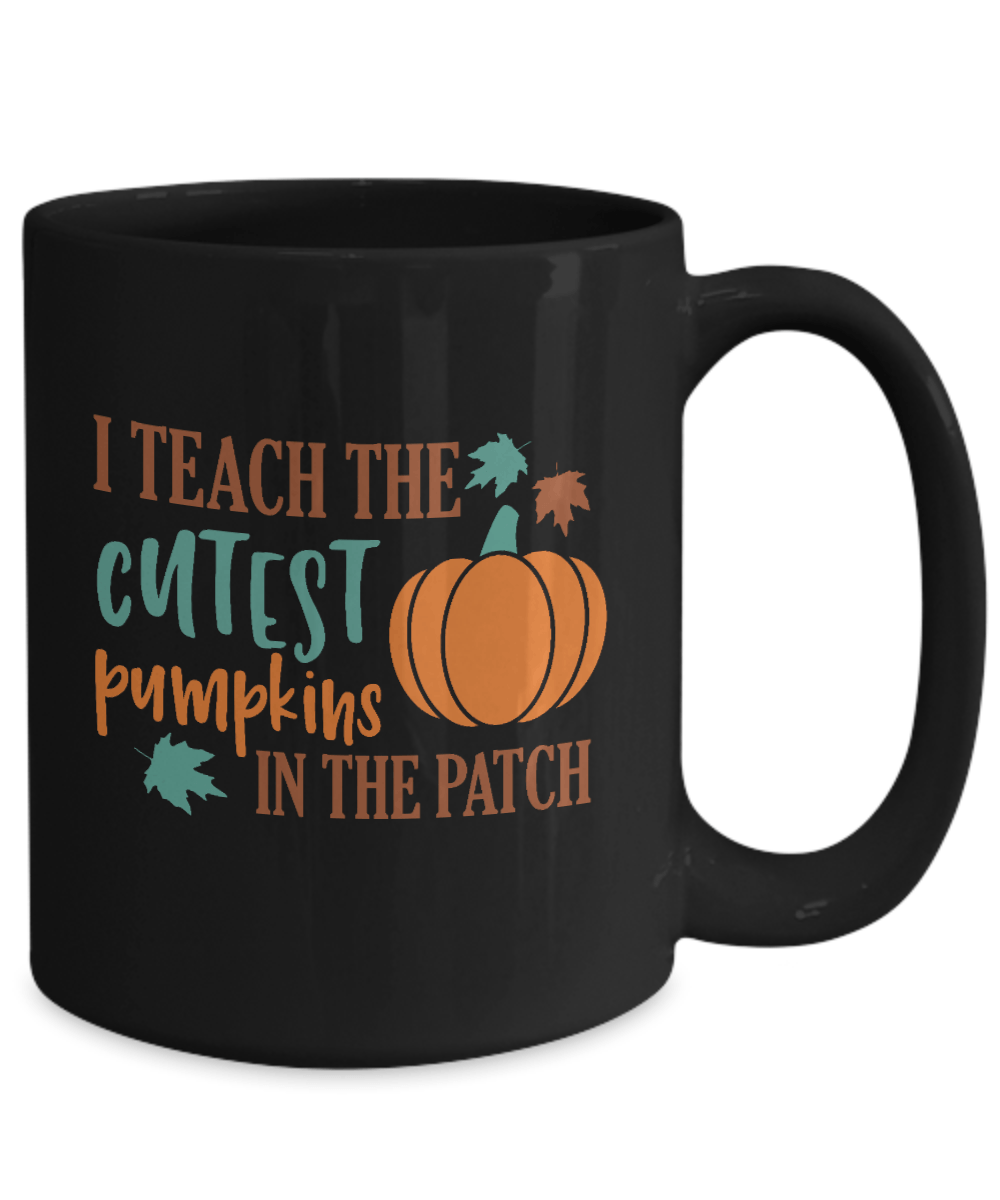 I Teach the Cutest Pumpkins in the Patch Black Mug - We Love Your Gift