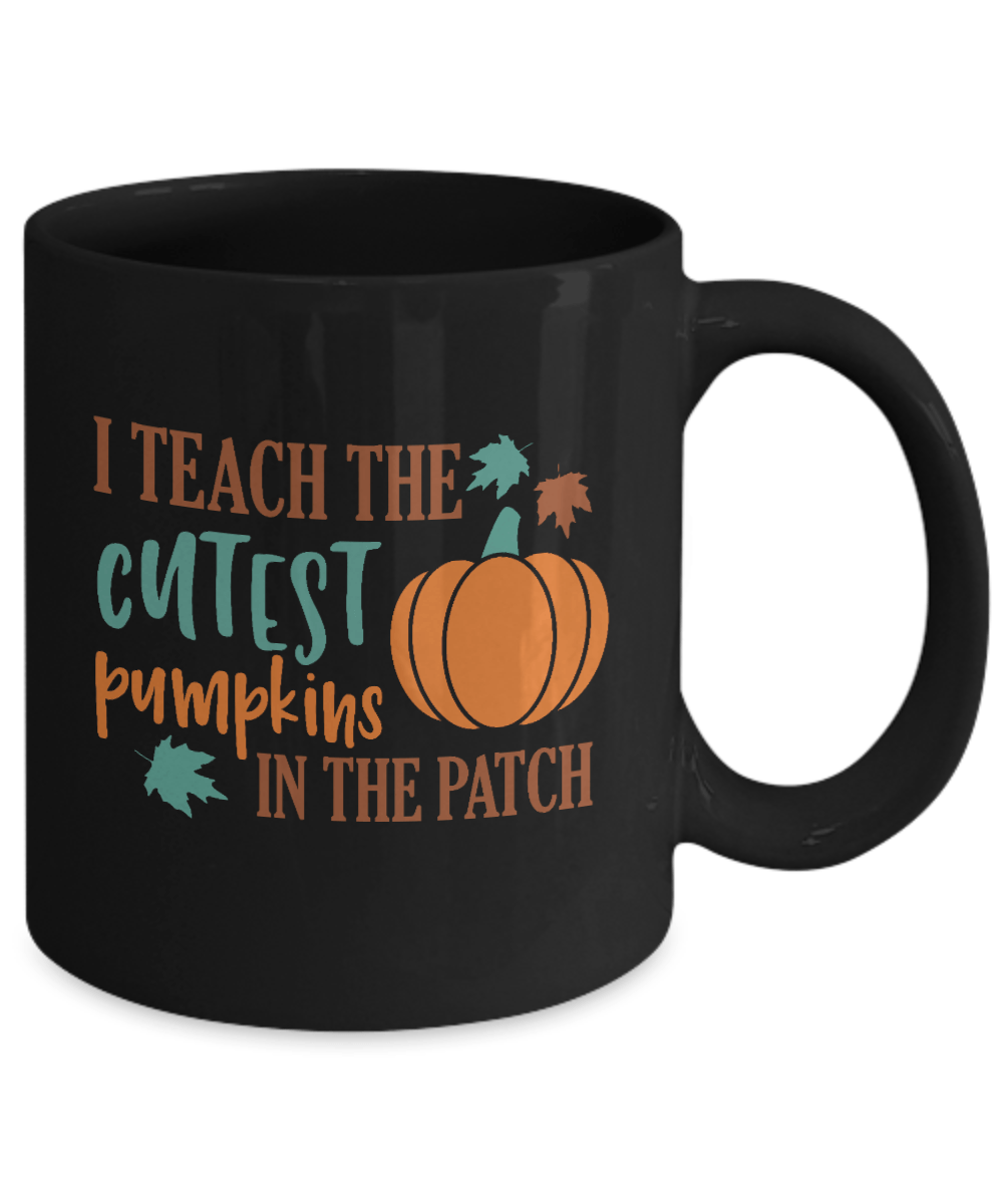 I Teach the Cutest Pumpkins in the Patch Black Mug - We Love Your Gift