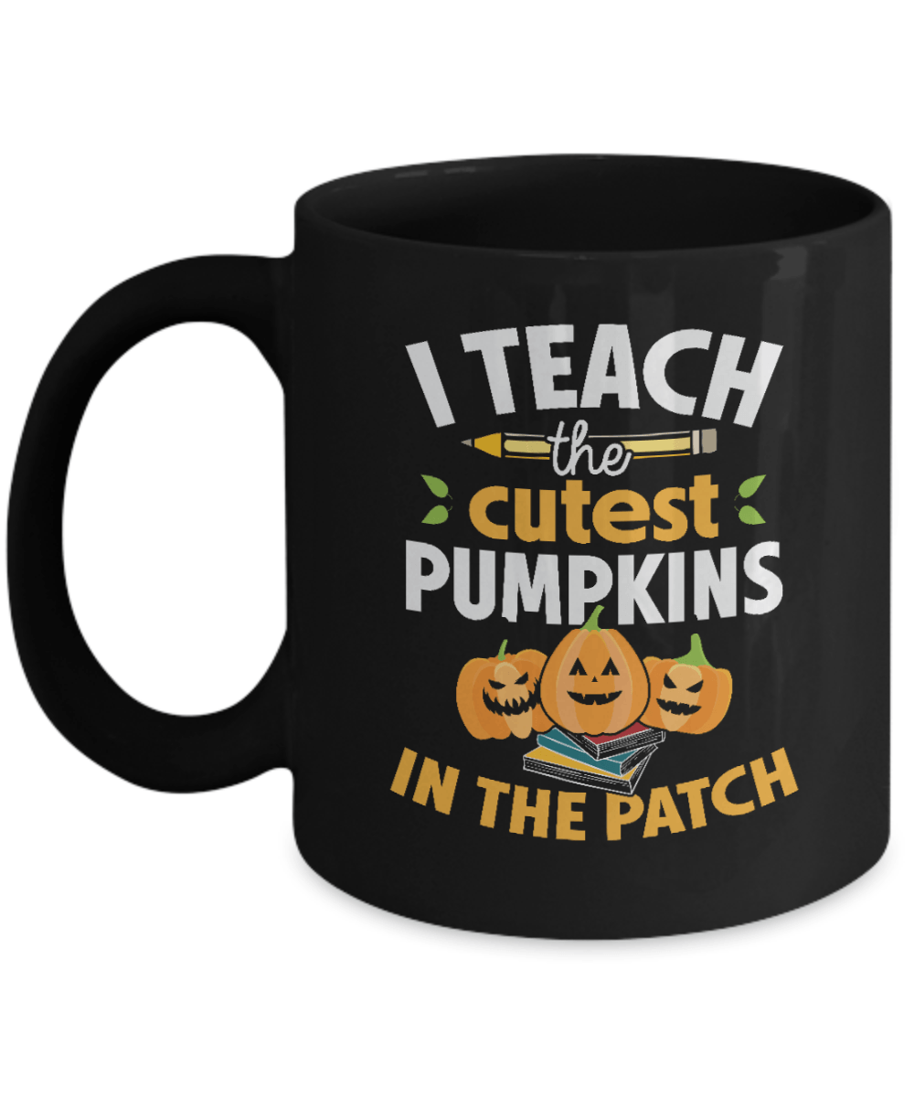 I Teach the Cutest Pumpkins in the Patch Black Mug - We Love Your Gift