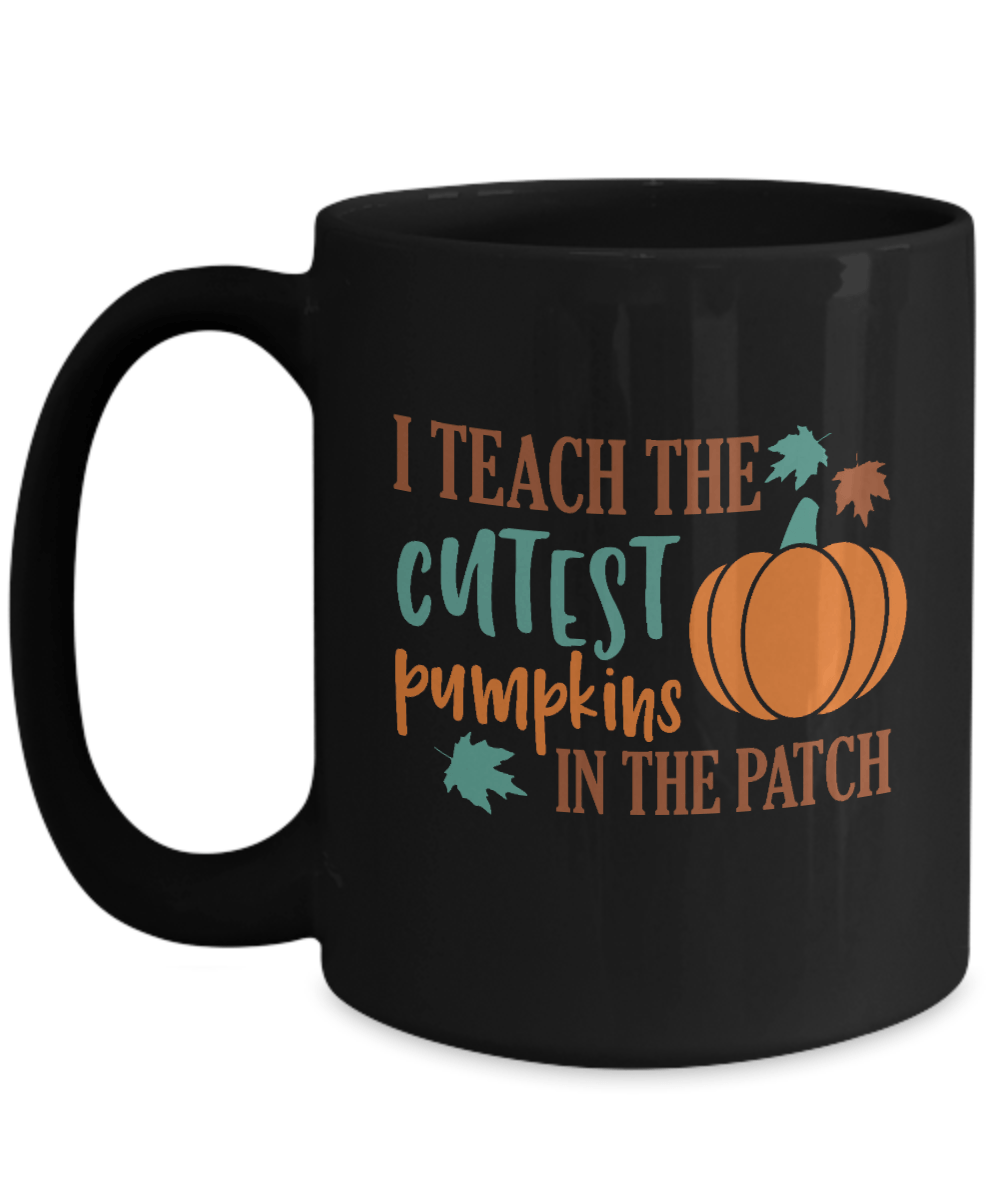 I Teach the Cutest Pumpkins in the Patch Black Mug - We Love Your Gift