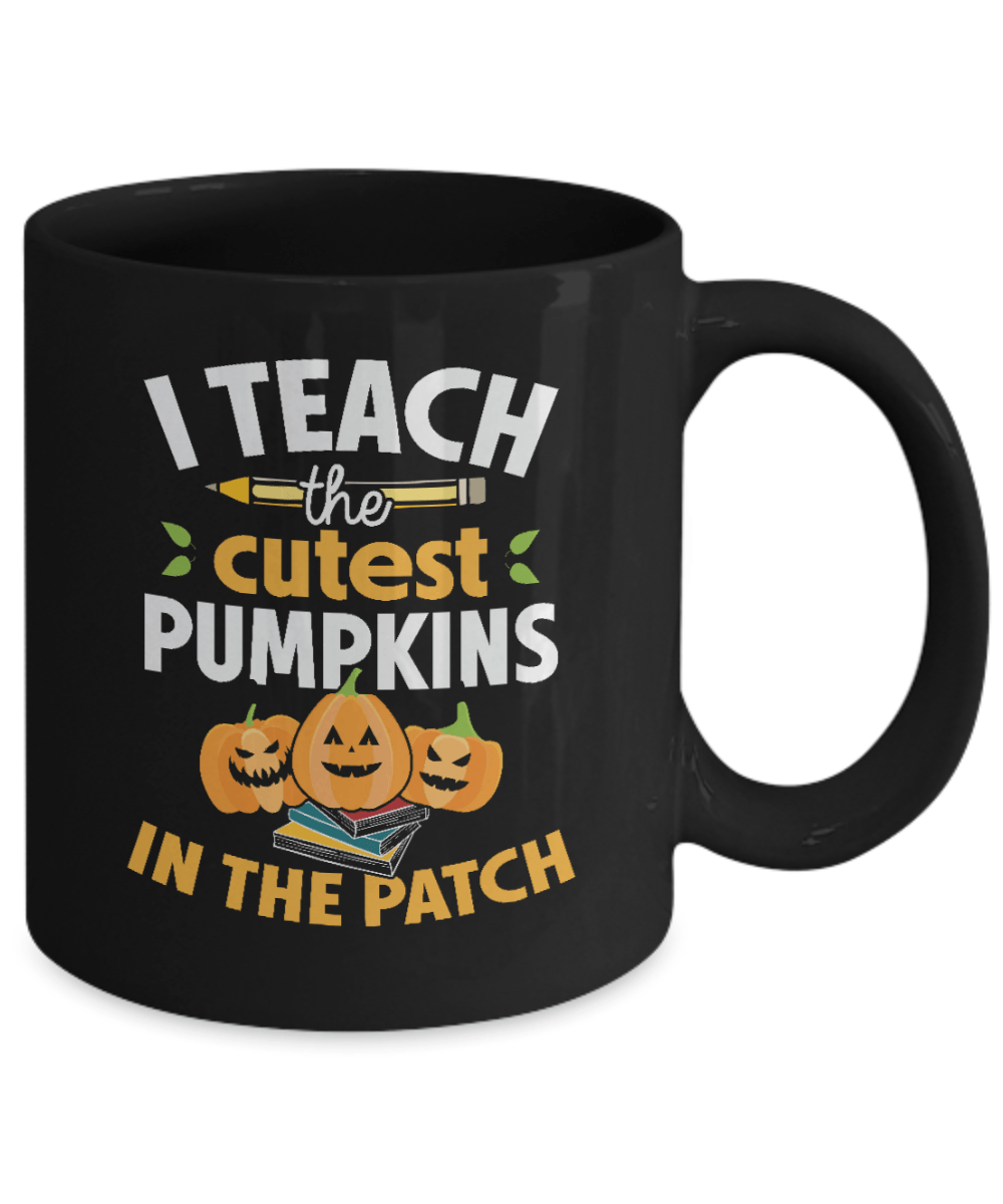 I Teach the Cutest Pumpkins in the Patch Black Mug - We Love Your Gift