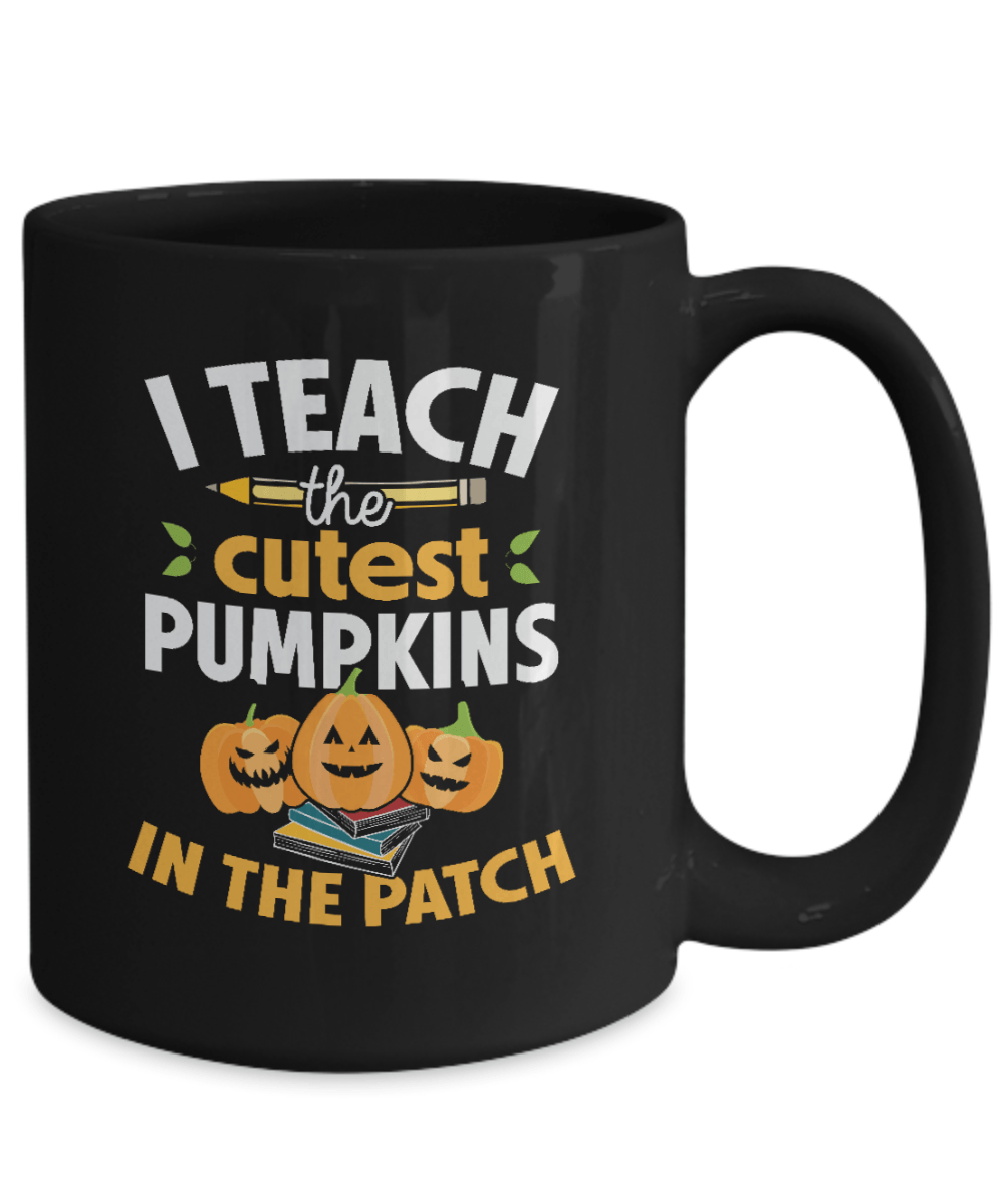 I Teach the Cutest Pumpkins in the Patch Black Mug - We Love Your Gift