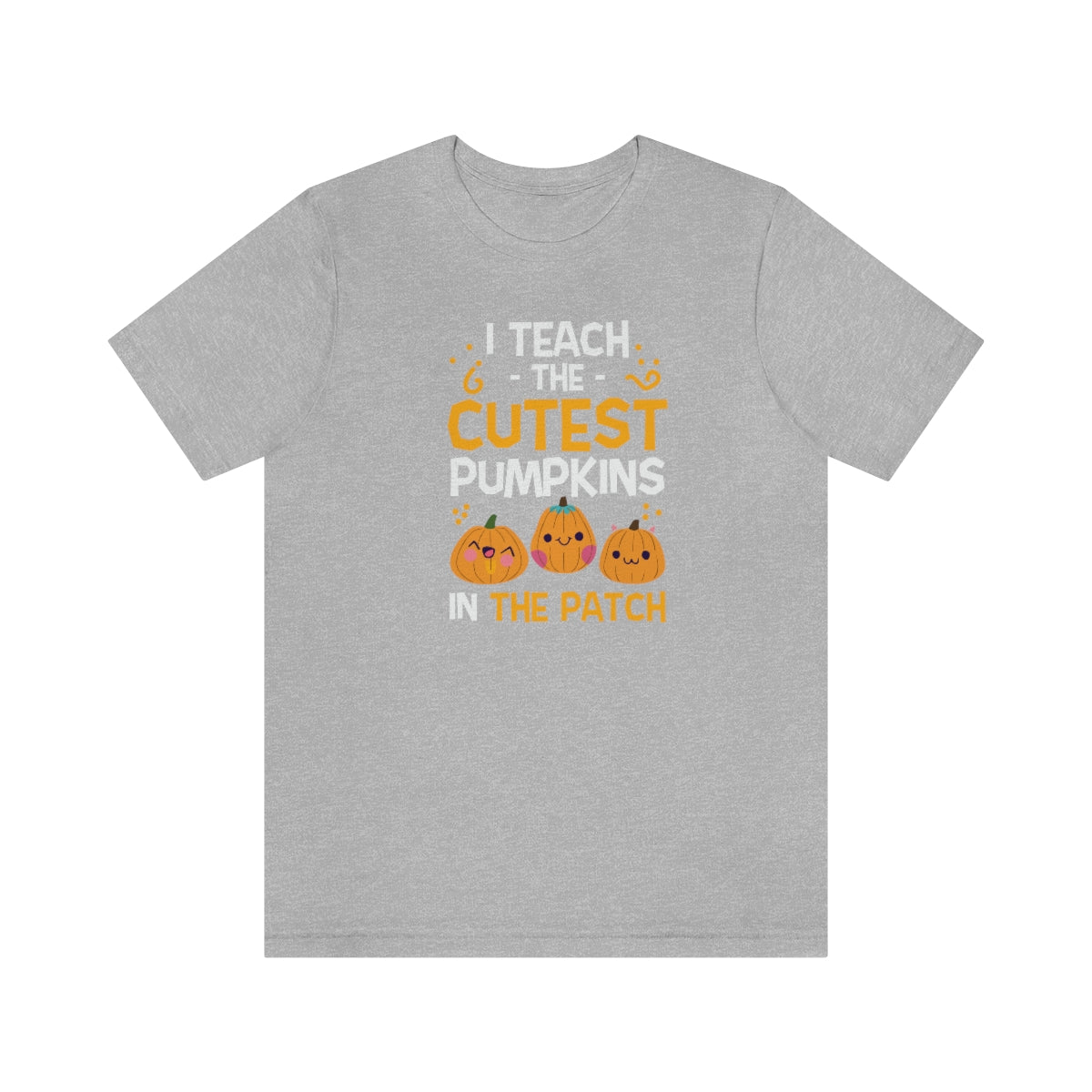 I Teach the Cutest Pumpkins in the Patch Shirt Print for Fall - We Love Your Gift