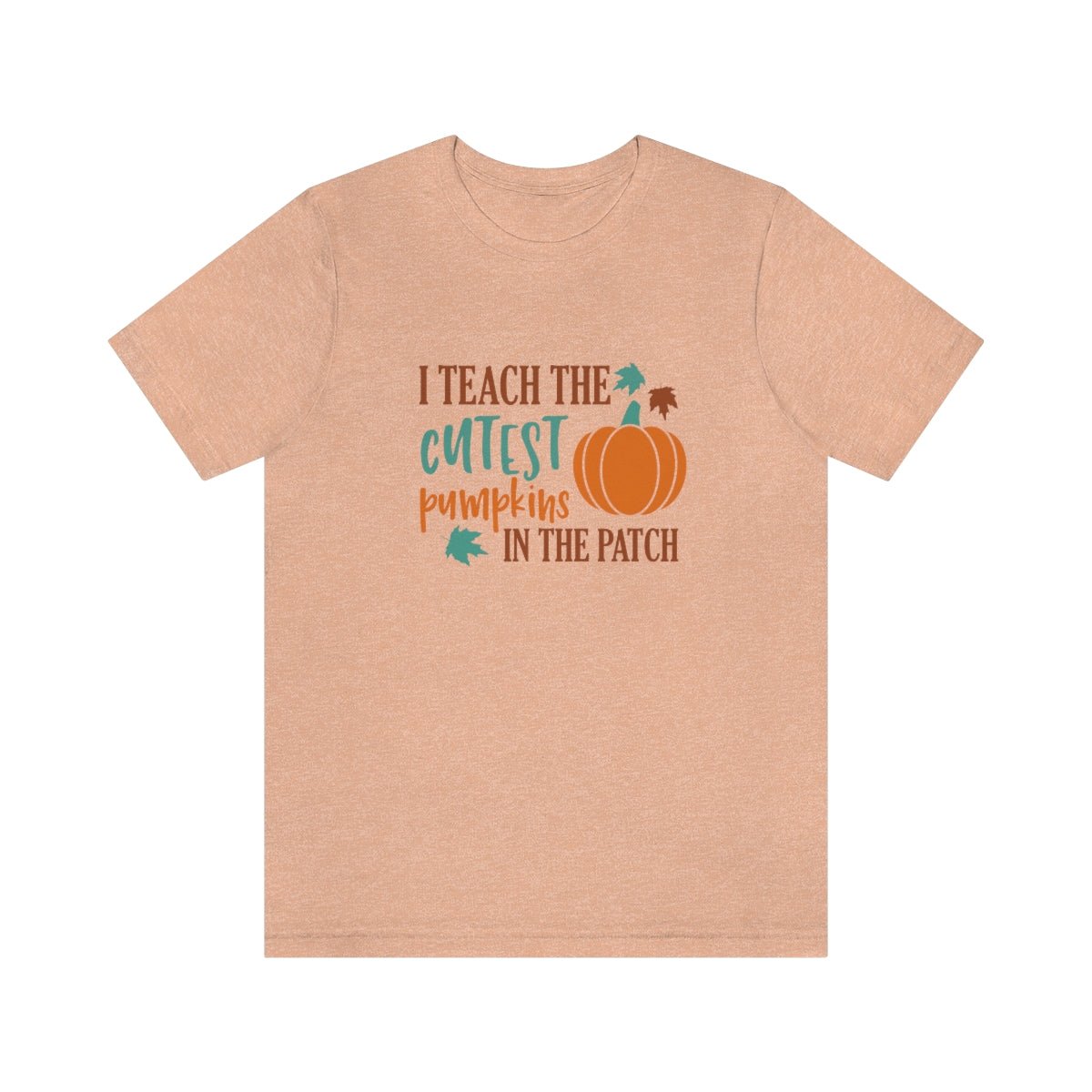 I Teach the Cutest Pumpkins in the Patch Shirt Print for Fall - We Love Your Gift