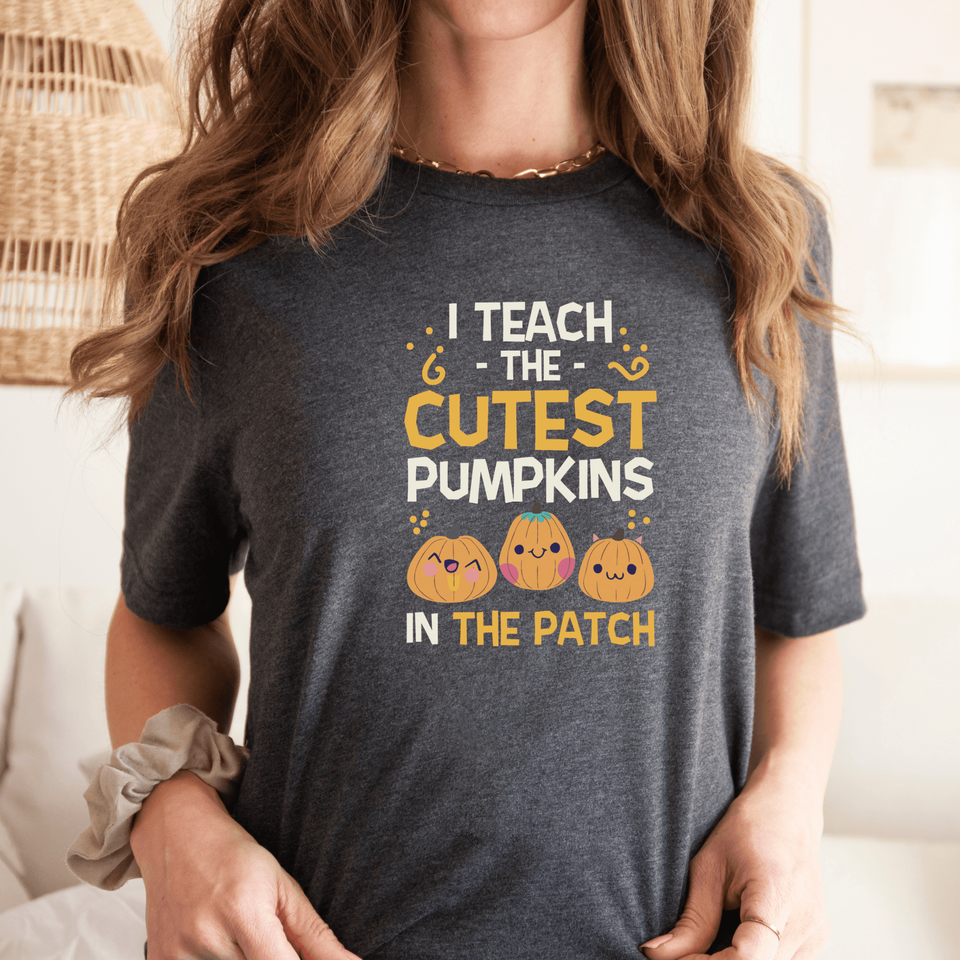 I Teach the Cutest Pumpkins in the Patch Shirt Print for Fall - We Love Your Gift