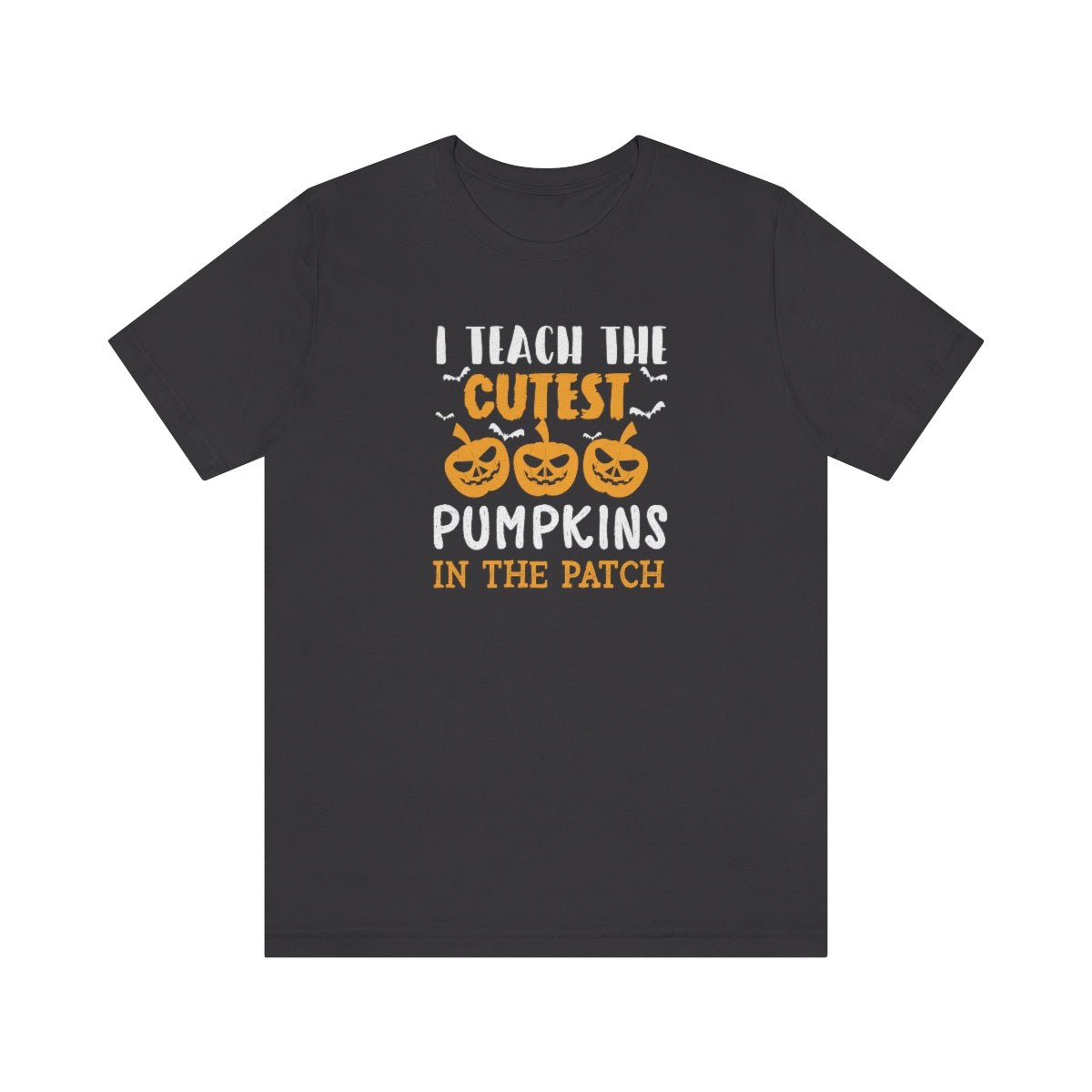 I Teach the Cutest Pumpkins in the Patch Shirt Print for Fall - We Love Your Gift