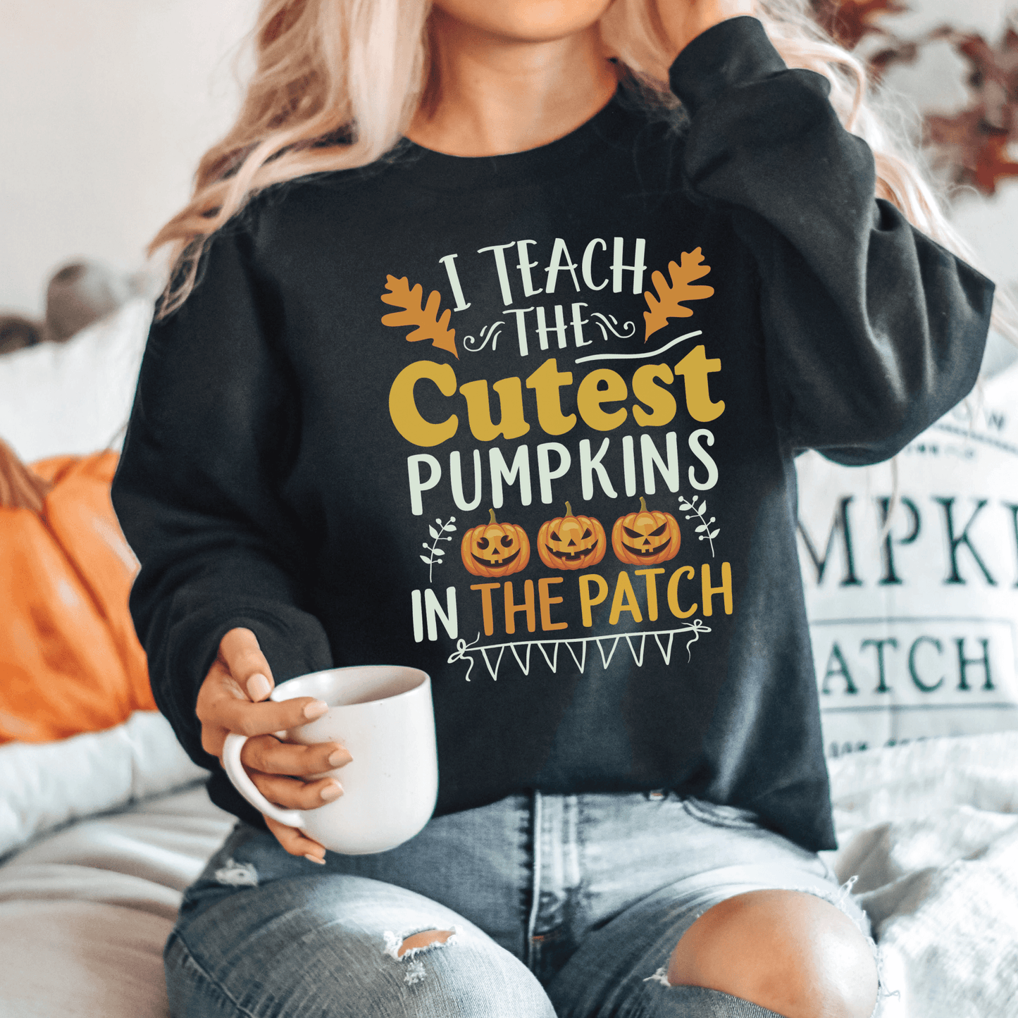 I Teach the Cutest Pumpkins in the Patch Sweatshirt Print for Fall - We Love Your Gift